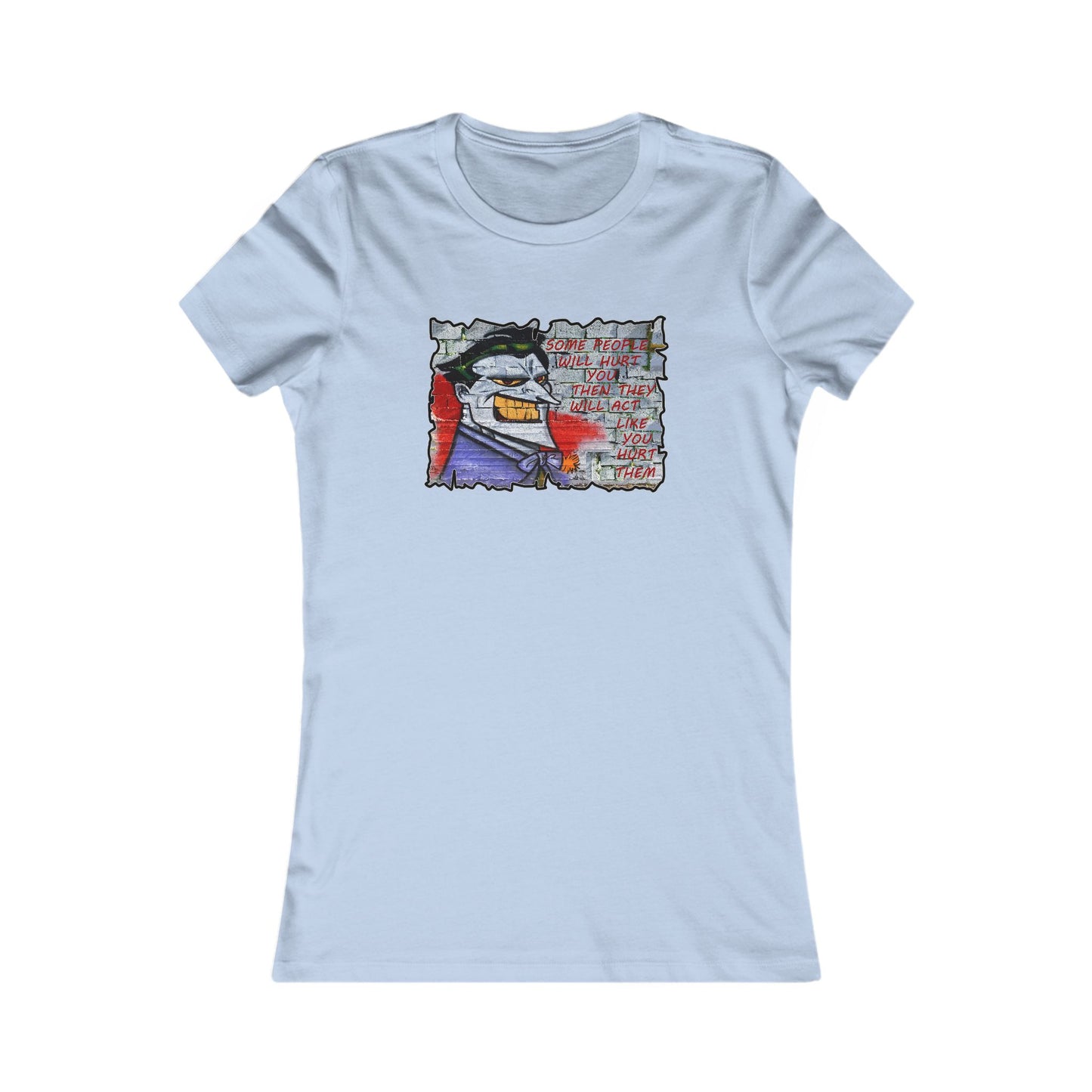 Some people will hurt you and act like you hurt them (Women - Premium Cotton Tee)