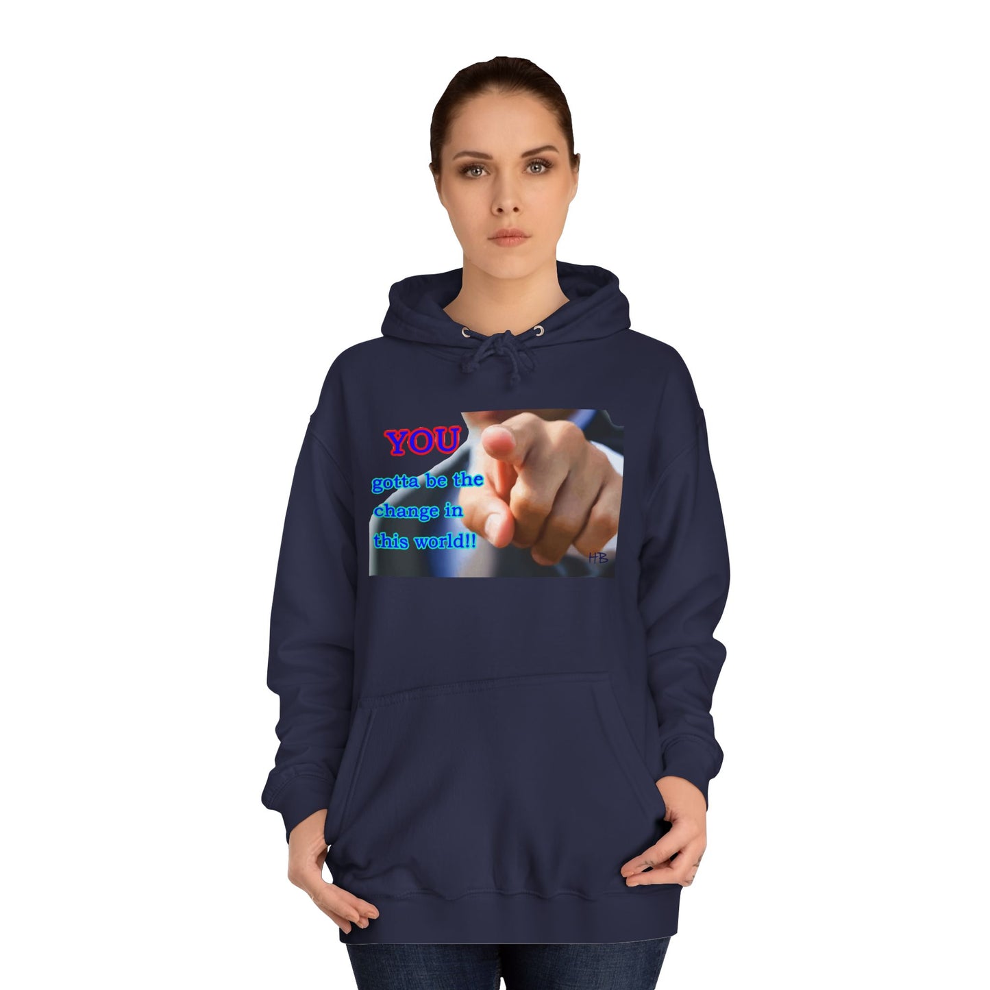 You gotta be the change in this world (Hoodie - Cozy and Durable)