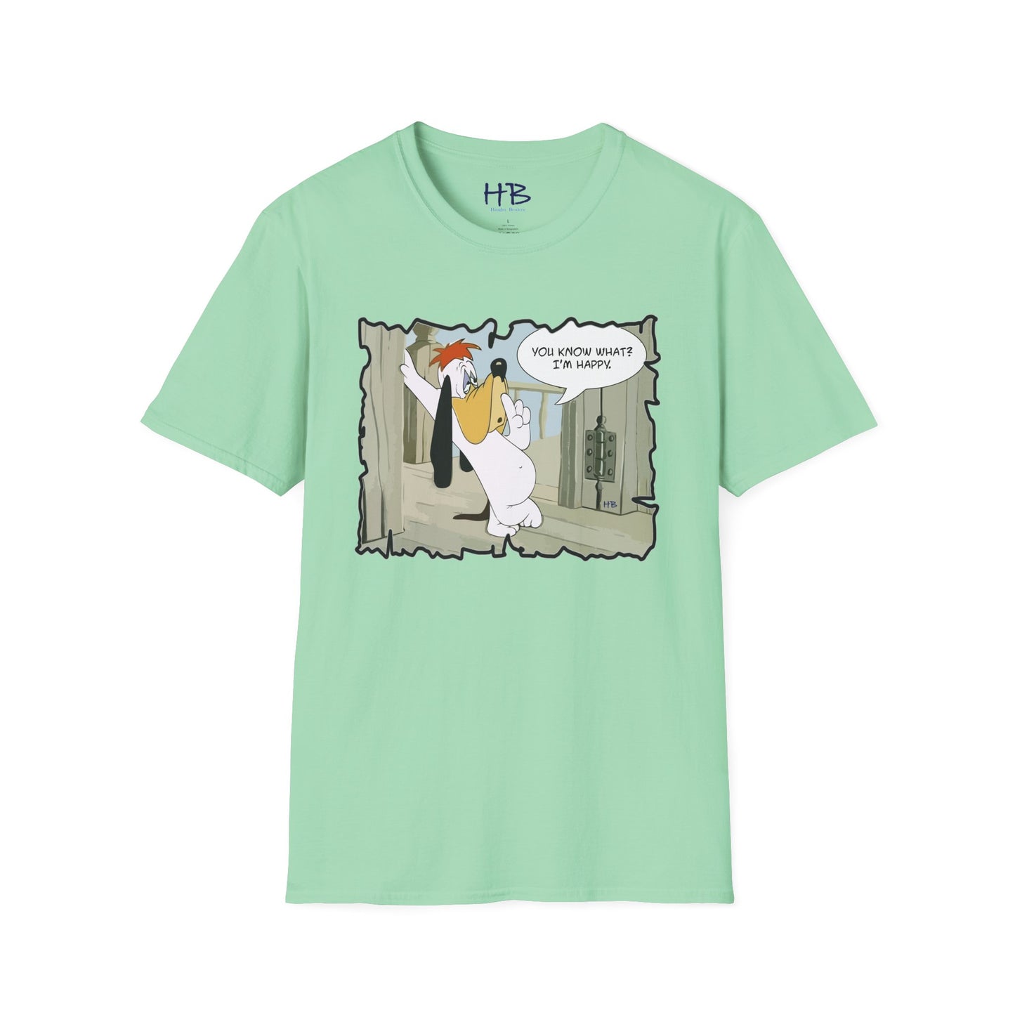 The most famous quote from our beloved character "You know what? I'm happy!!"