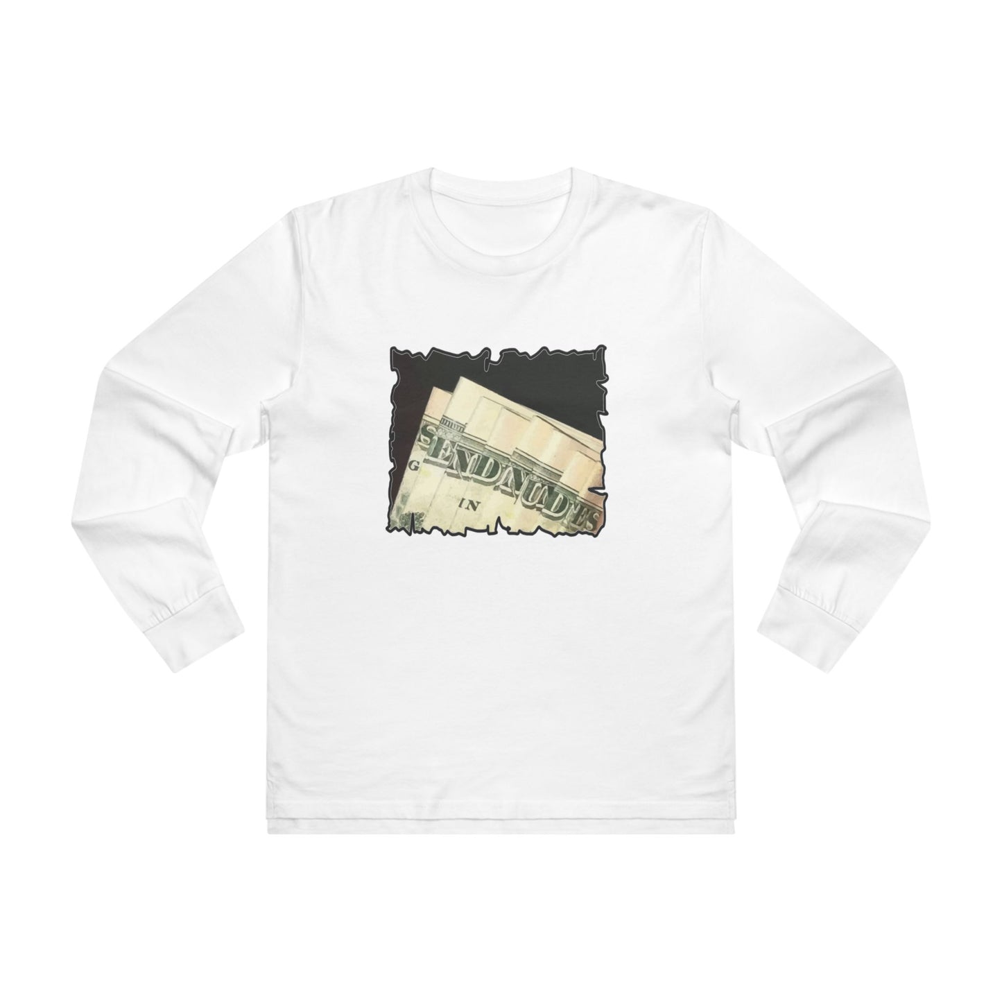 Get Yours Now -- Dollars Speak Louder with Bold Humor requesting The Playful 'Send Nude$$' (Men's Base Longsleeve Tee - All-Season Wear)