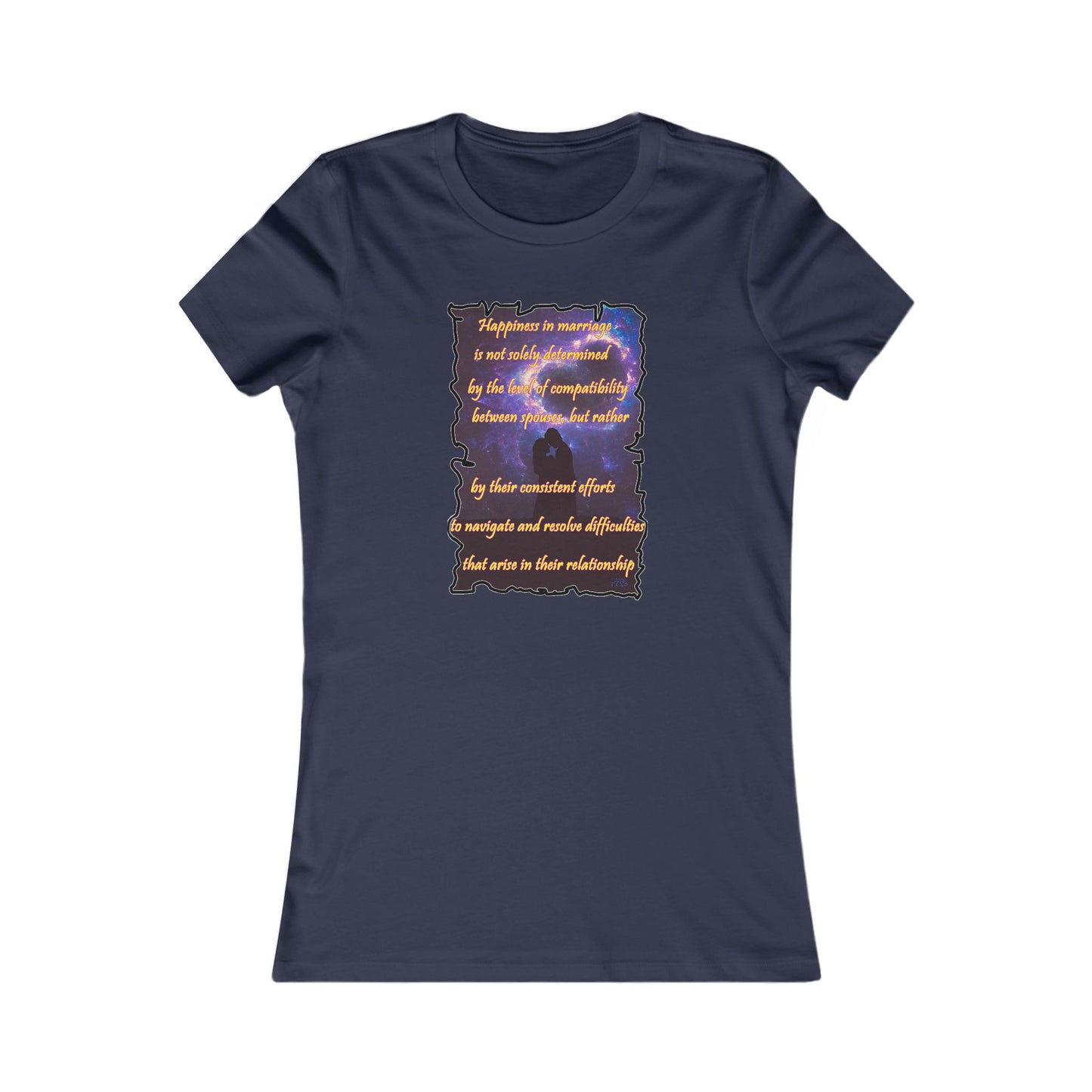 Happiness in marriage is not solely determined by the level of compatibility between spouses, but rather by their consistent effort to navigate and resolve difficulties that arise in their relationship. (Women - Premium Cotton Tee)