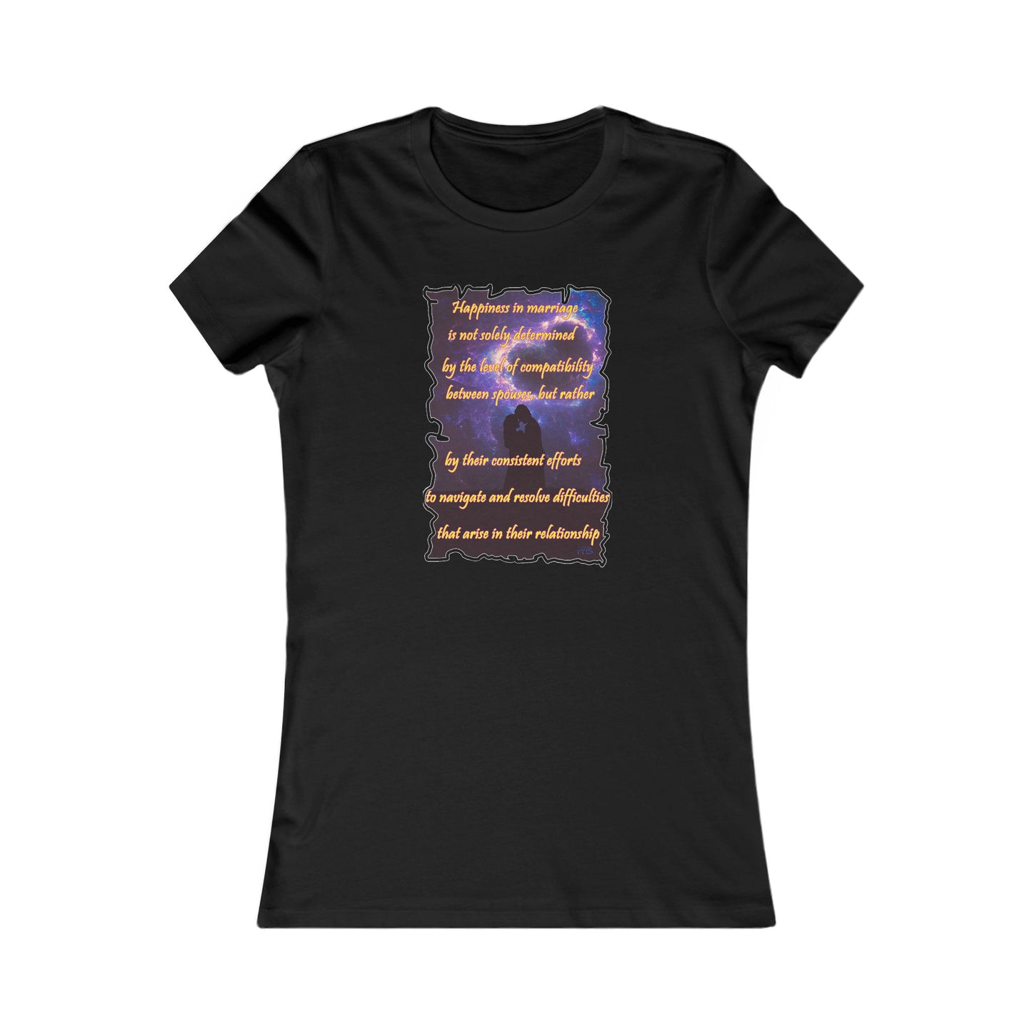 Happiness in marriage is not solely determined by the level of compatibility between spouses, but rather by their consistent effort to navigate and resolve difficulties that arise in their relationship. (Women - Premium Cotton Tee)
