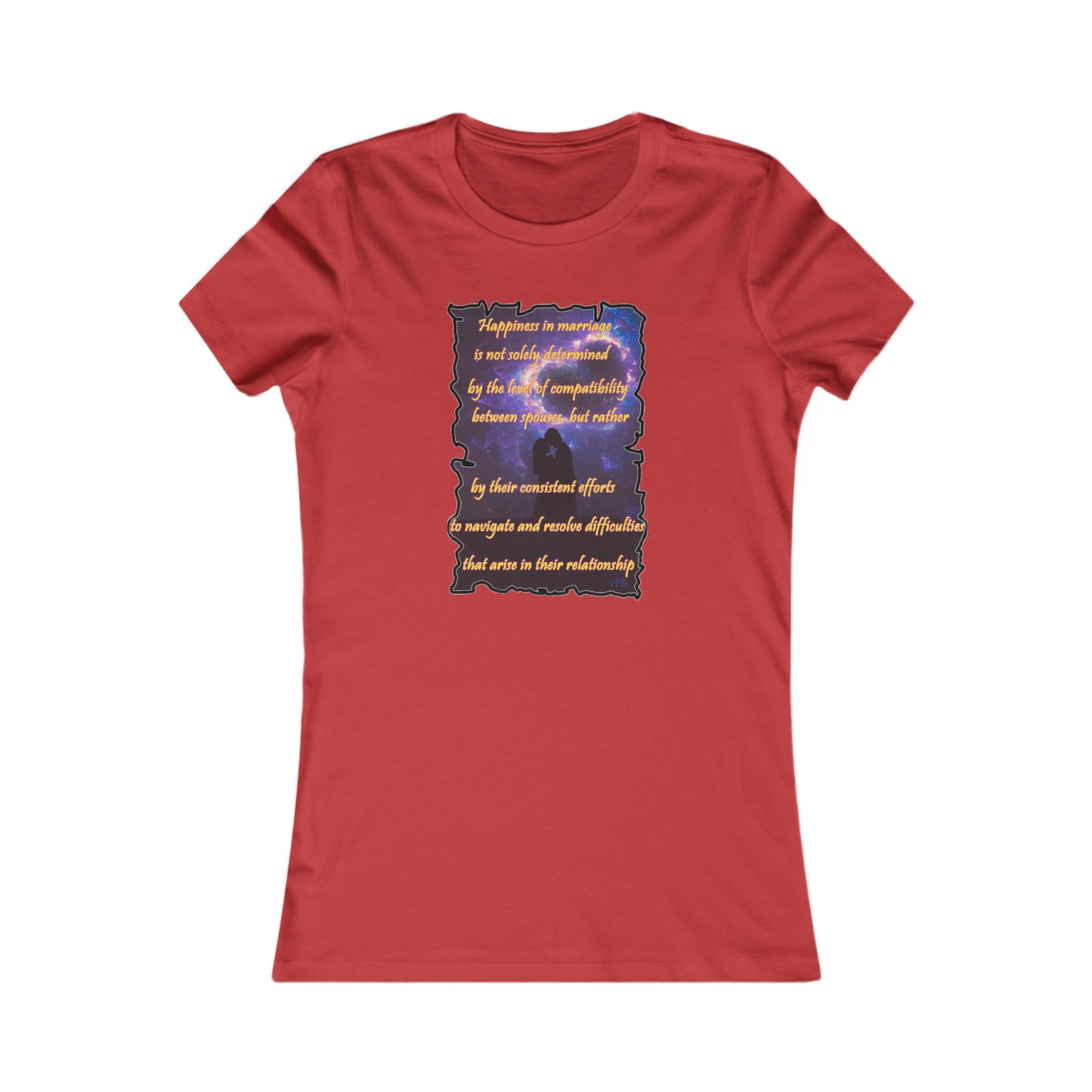 Happiness in marriage is not solely determined by the level of compatibility between spouses, but rather by their consistent effort to navigate and resolve difficulties that arise in their relationship. (Women - Premium Cotton Tee)