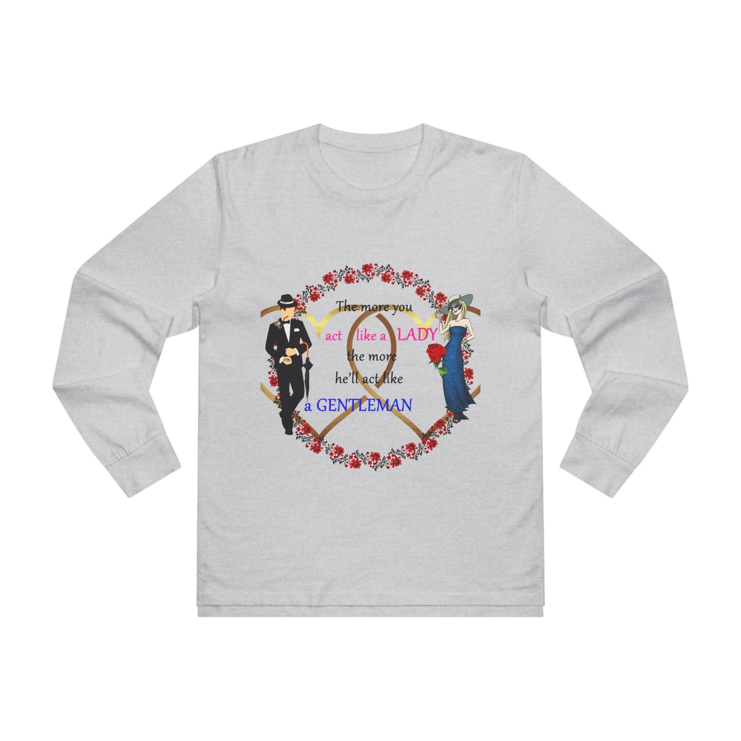 Act like a lady, he'll be a gentleman (Men's Base Longsleeve Tee - All-Season Wear)