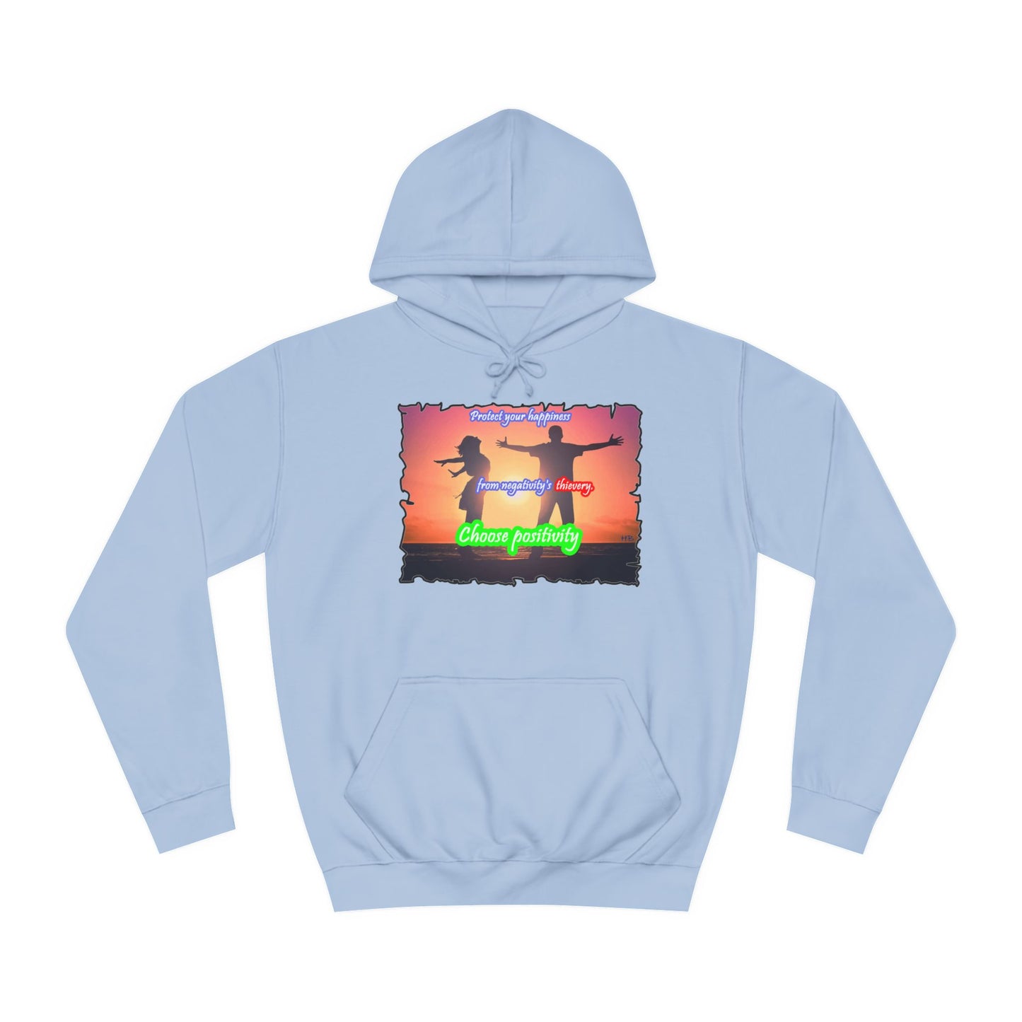 Get Yours Now -- Choose positivity from negativity's thievery (Hoodie - Cozy and Durable)