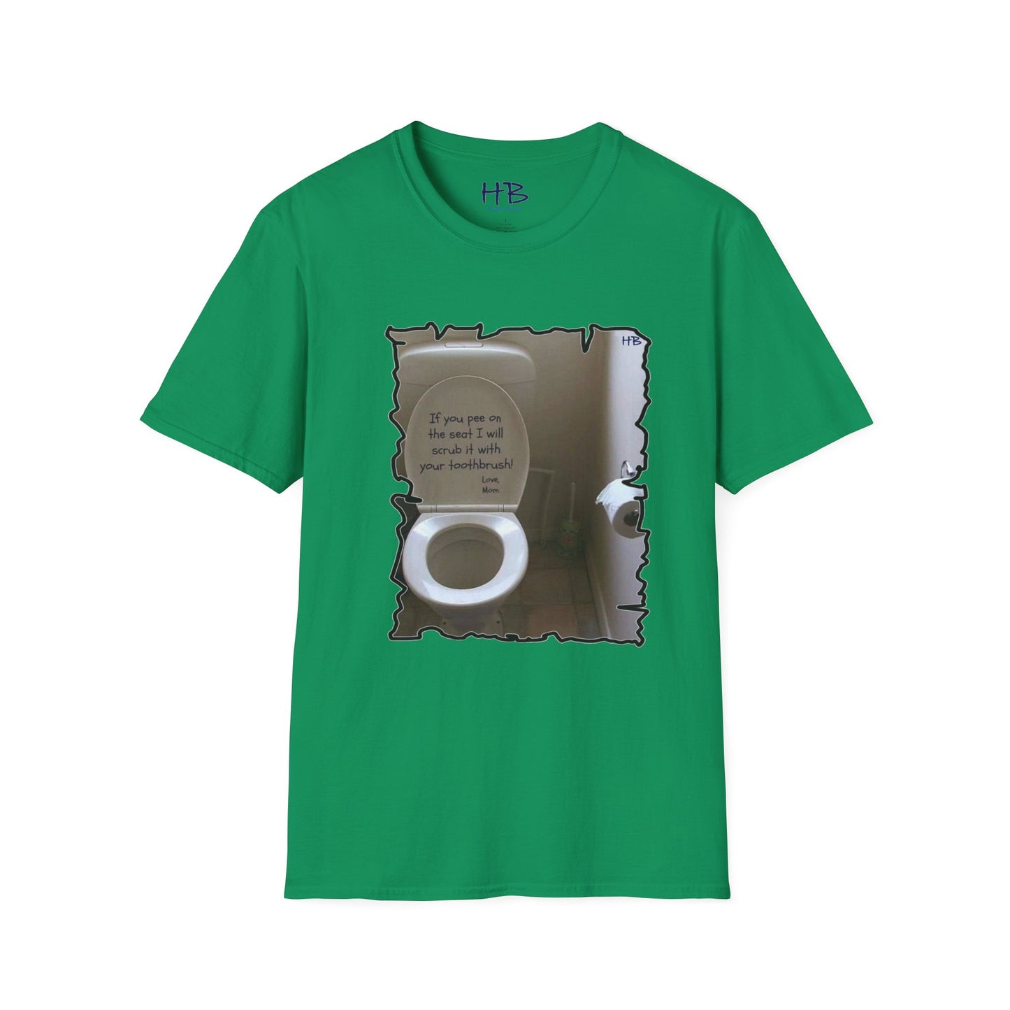 If you 'pee' on the toilet seat, I will clean it with your toothbrush - Love, Mom!!