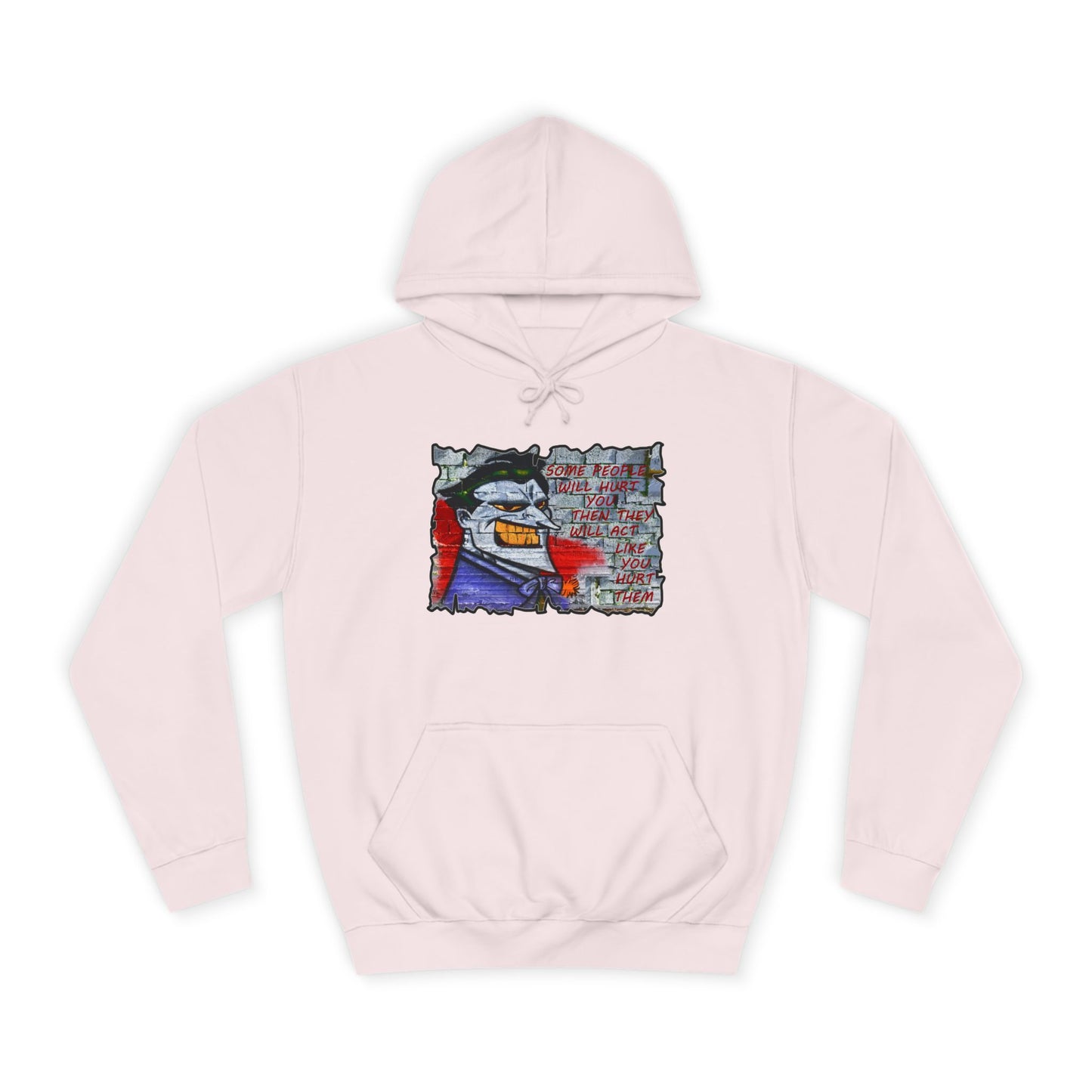 Some people will hurt you and act like you hurt them (Hoodie - Cozy and Durable)