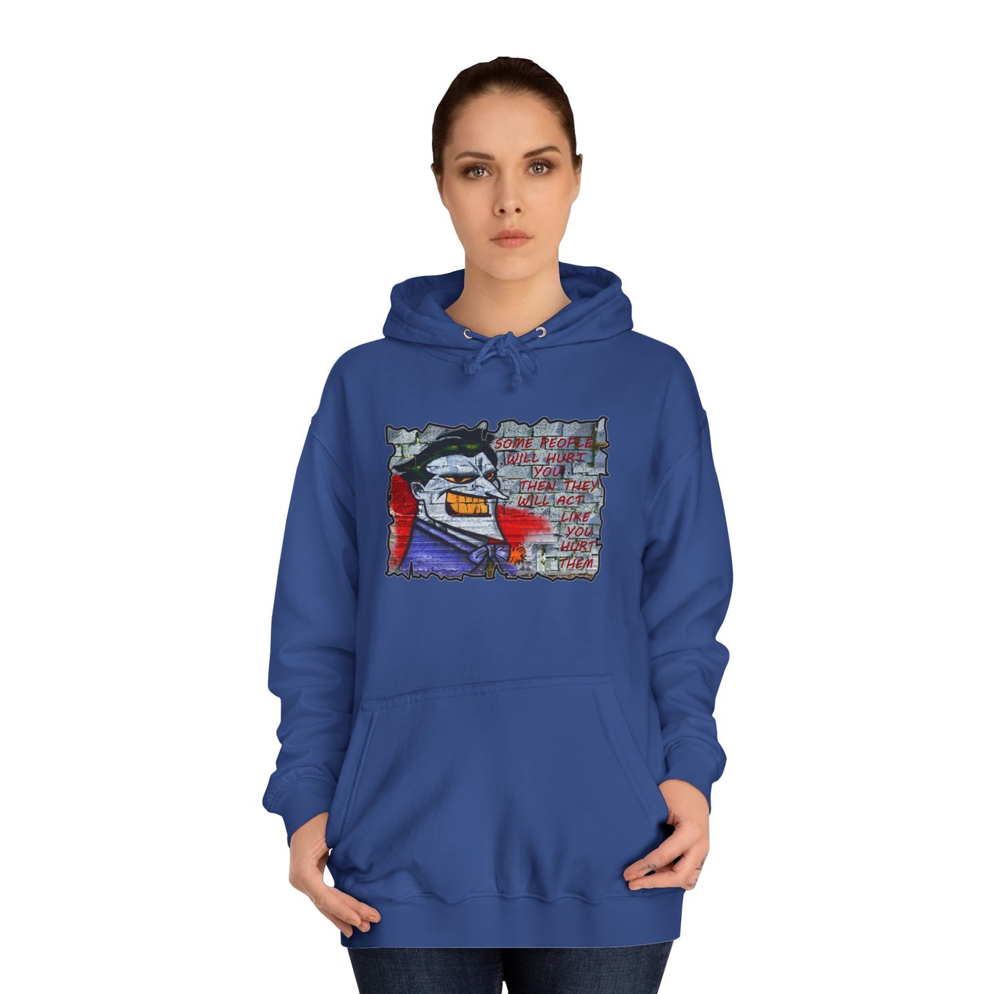 Some people will hurt you and act like you hurt them (Hoodie - Cozy and Durable)