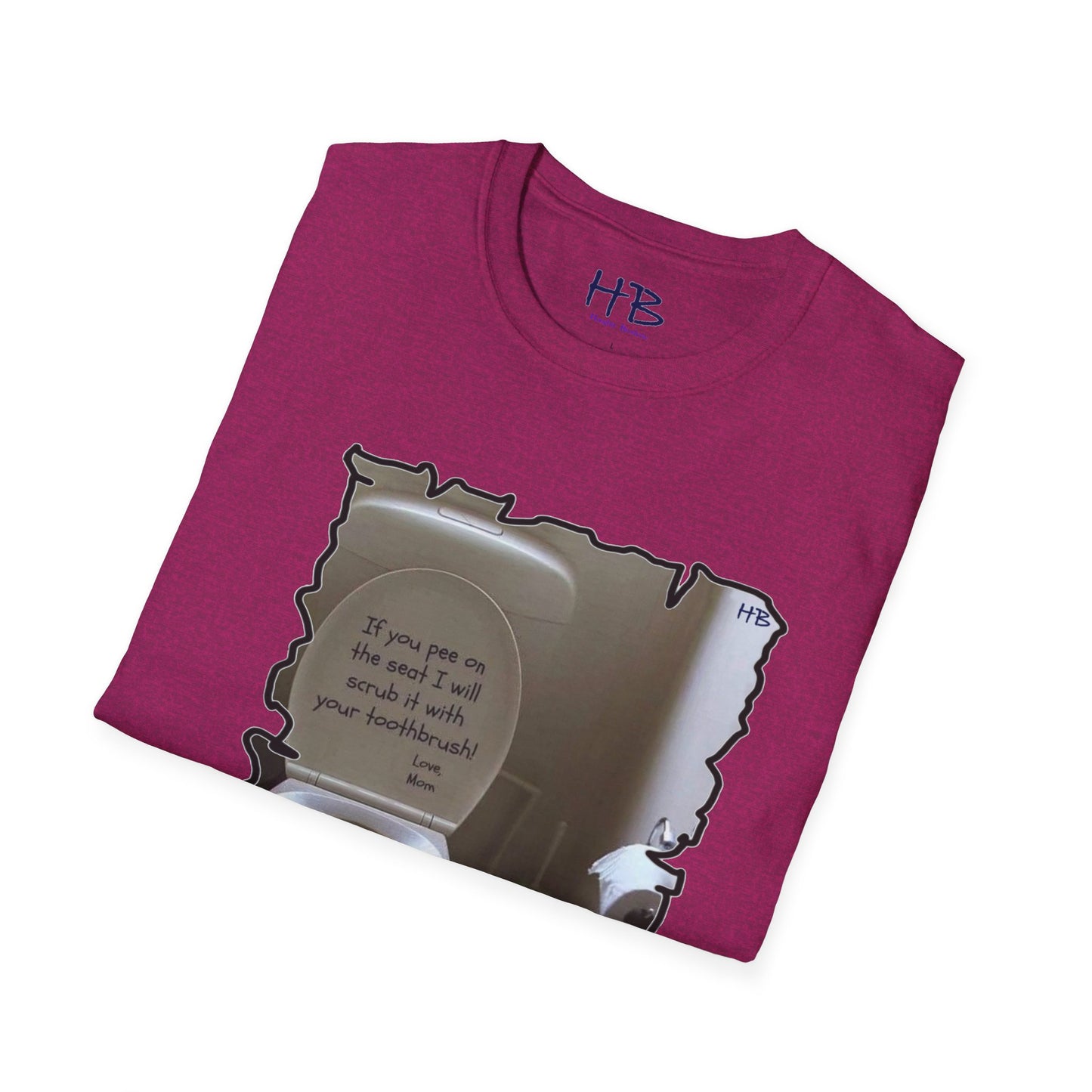 If you 'pee' on the toilet seat, I will clean it with your toothbrush - Love, Mom!!