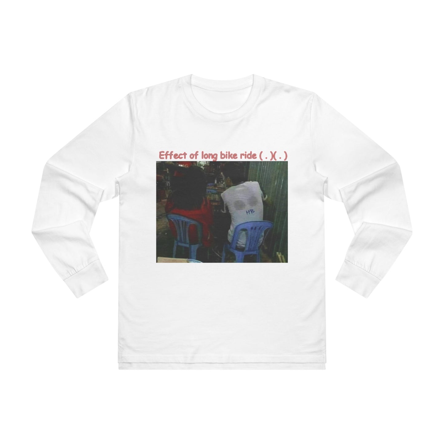 Get Yours Now -- Effect of long bike ride ( . )( . ) (Men's Base Longsleeve Tee - All-Season Wear)