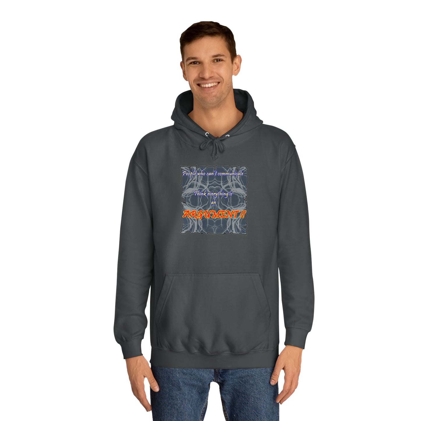 Get Yours Now -- People who can't communicate think everything is an ARGUMENT!! (Hoodie - Cozy and Durable)