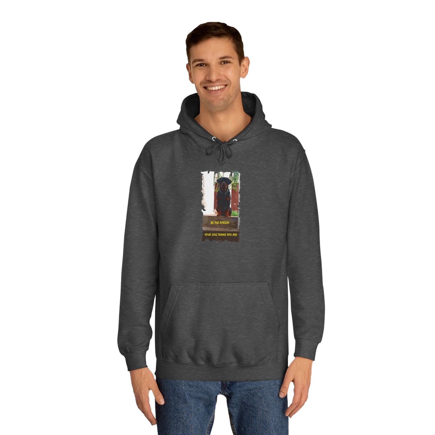 Be the person your dog thinks you are (Hoodie - Cozy and Durable)