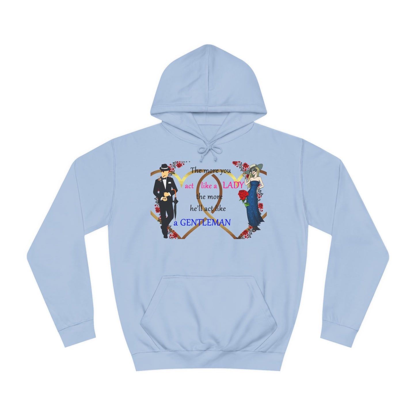 Act like a lady, he'll be a gentleman (Hoodie - Cozy and Durable)
