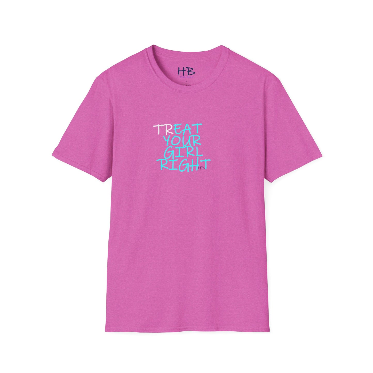 The Subtle Sexy Statement (CHOOSE YOUR TEE COLOR WISELY); TR-EAT YOUR GIRL RIGHT Humor using Clever Couture