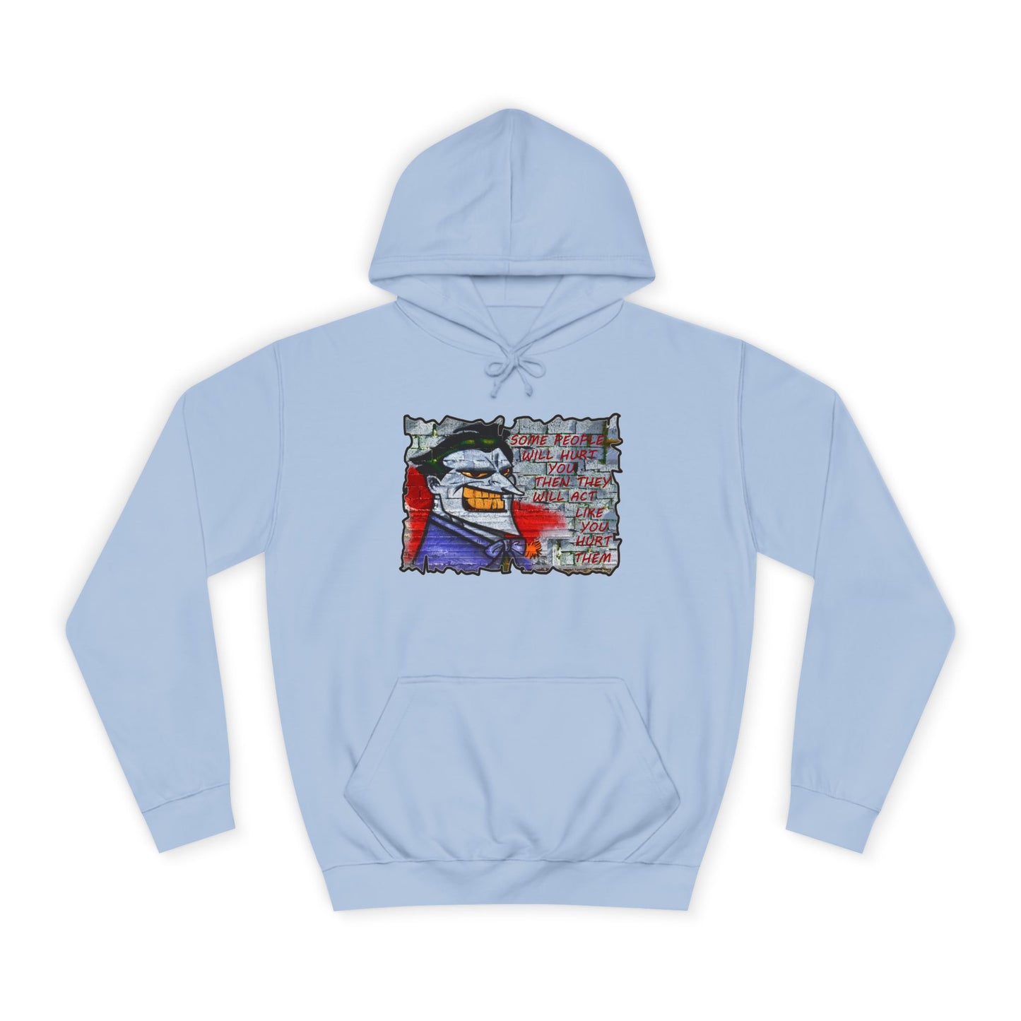 Some people will hurt you and act like you hurt them (Hoodie - Cozy and Durable)