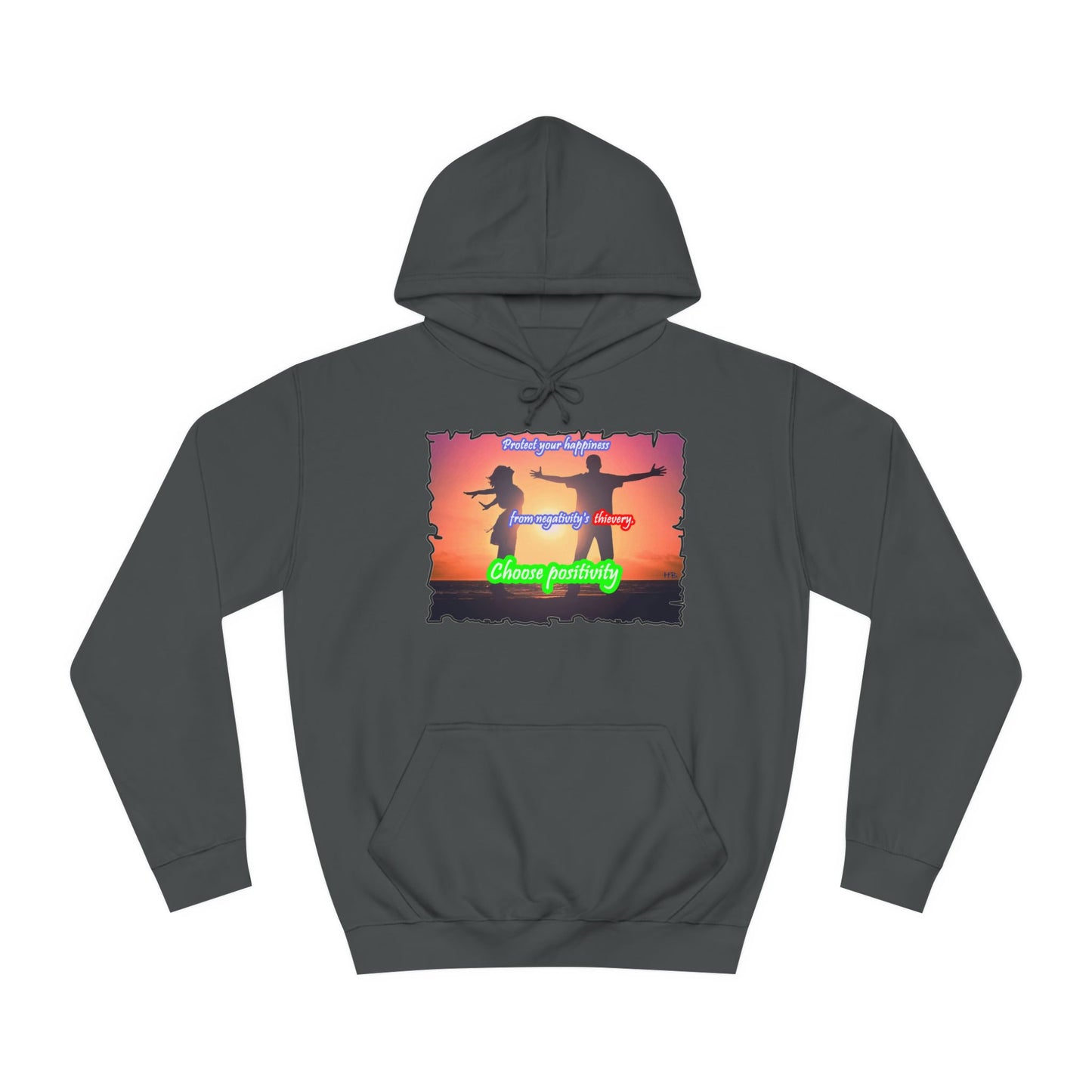 Get Yours Now -- Choose positivity from negativity's thievery (Hoodie - Cozy and Durable)