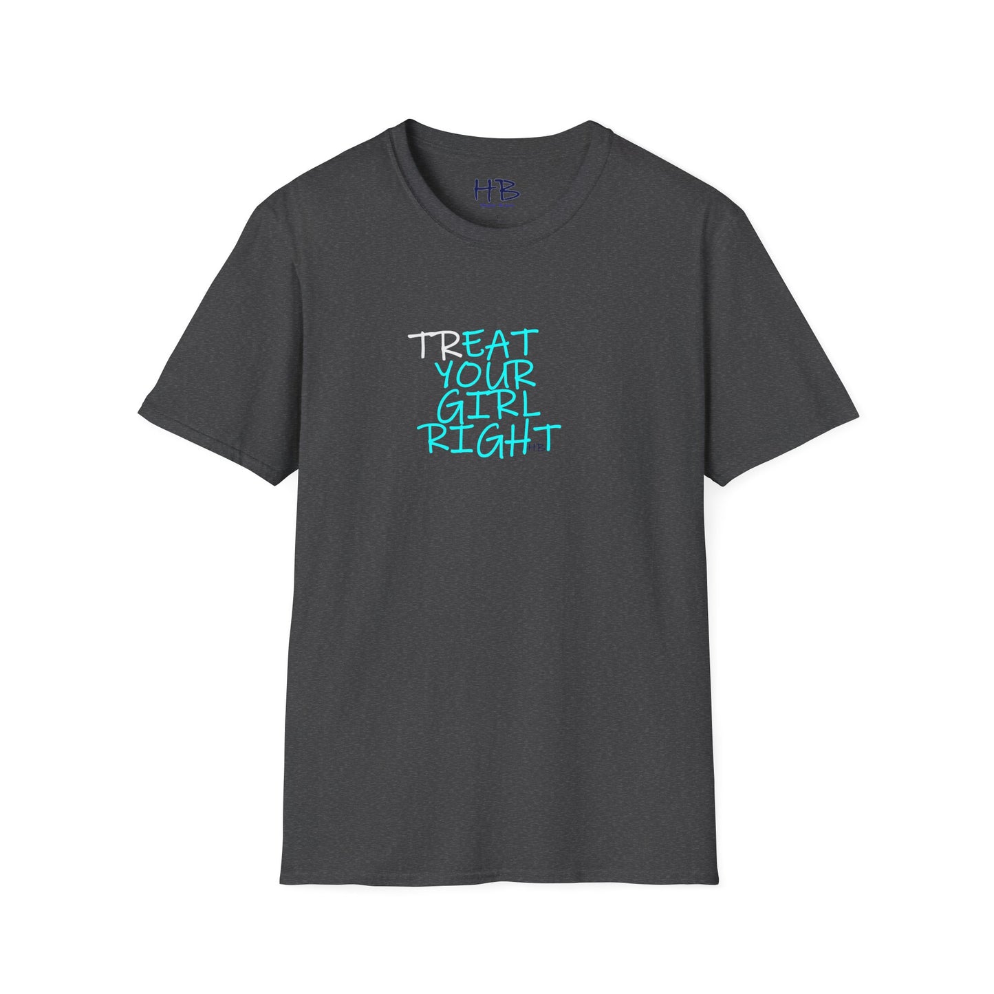 The Subtle Sexy Statement (CHOOSE YOUR TEE COLOR WISELY); TR-EAT YOUR GIRL RIGHT Humor using Clever Couture