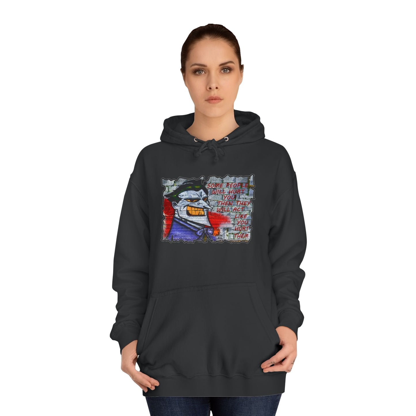Some people will hurt you and act like you hurt them (Hoodie - Cozy and Durable)