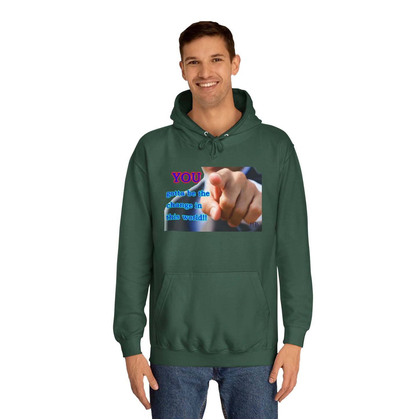 You gotta be the change in this world (Hoodie - Cozy and Durable)