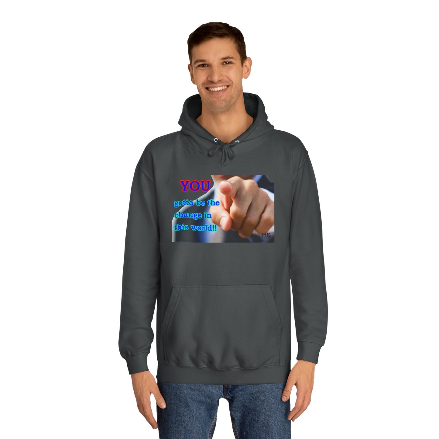 You gotta be the change in this world (Hoodie - Cozy and Durable)