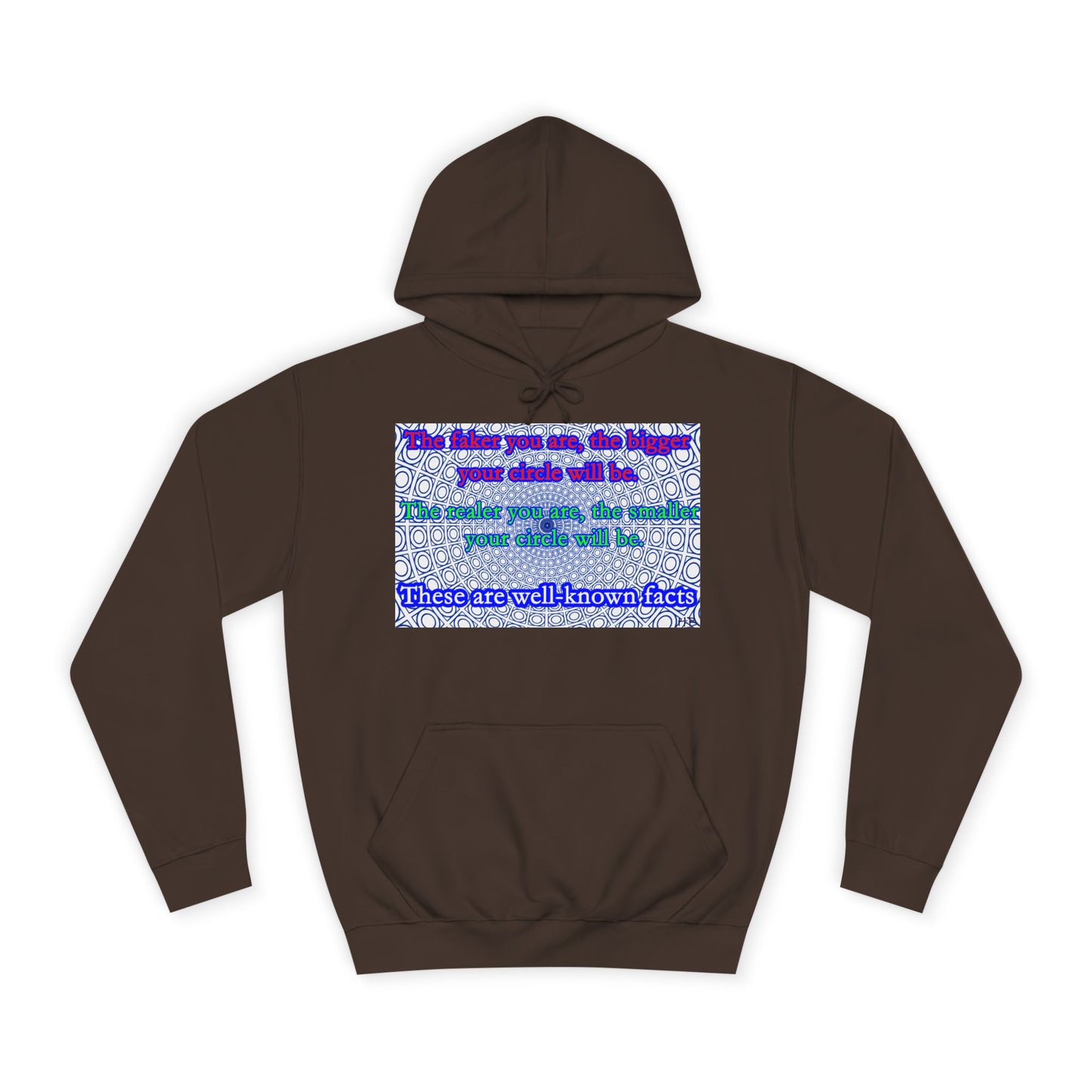 The faker you are, the bigger your circle will be.  The realer you are the smaller your circle will be.  These are well known facts!! (Hoodie - Cozy and Durable)