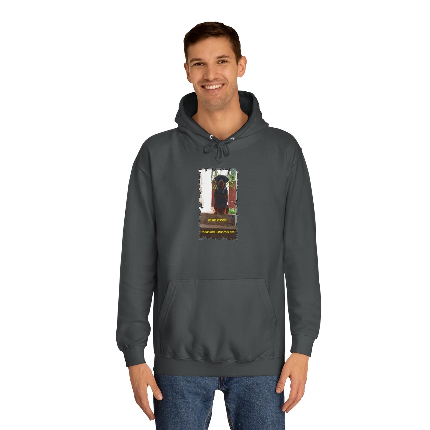 Be the person your dog thinks you are (Hoodie - Cozy and Durable)
