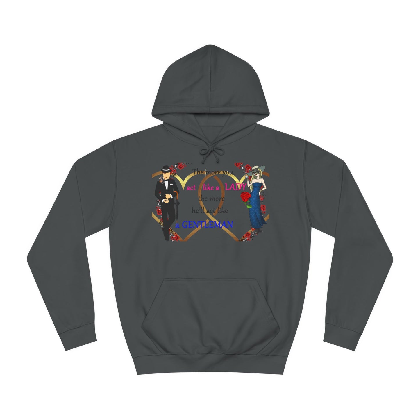 Act like a lady, he'll be a gentleman (Hoodie - Cozy and Durable)