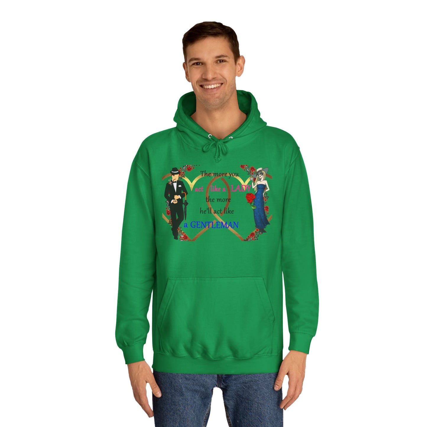 Act like a lady, he'll be a gentleman (Hoodie - Cozy and Durable)