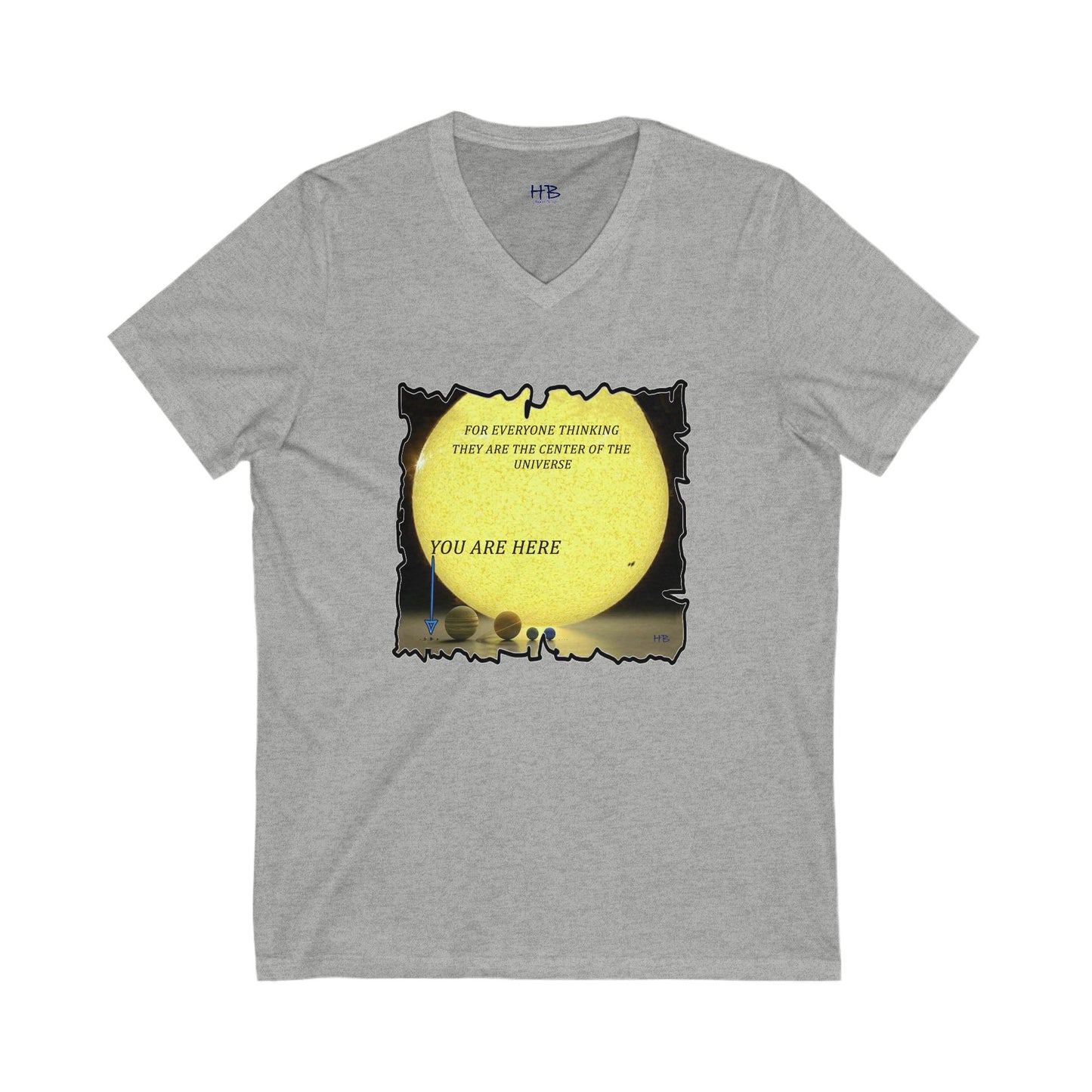 Center of the universe Reality Check using Galactic Humor  (Unisex Jersey Short Sleeve V-neck - Comfortable Everyday Wear)