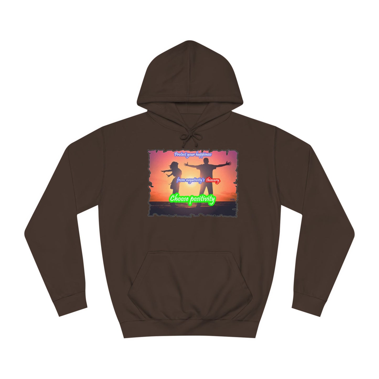 Get Yours Now -- Choose positivity from negativity's thievery (Hoodie - Cozy and Durable)