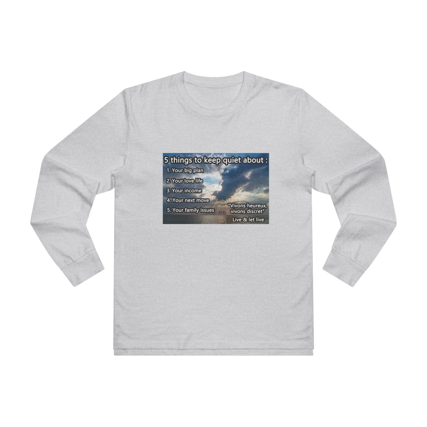 5 things to keep discret or quiet about. Vivons heureux vivons cacher/discret live and let live (Men's Base Longsleeve Tee - All-Season Wear)