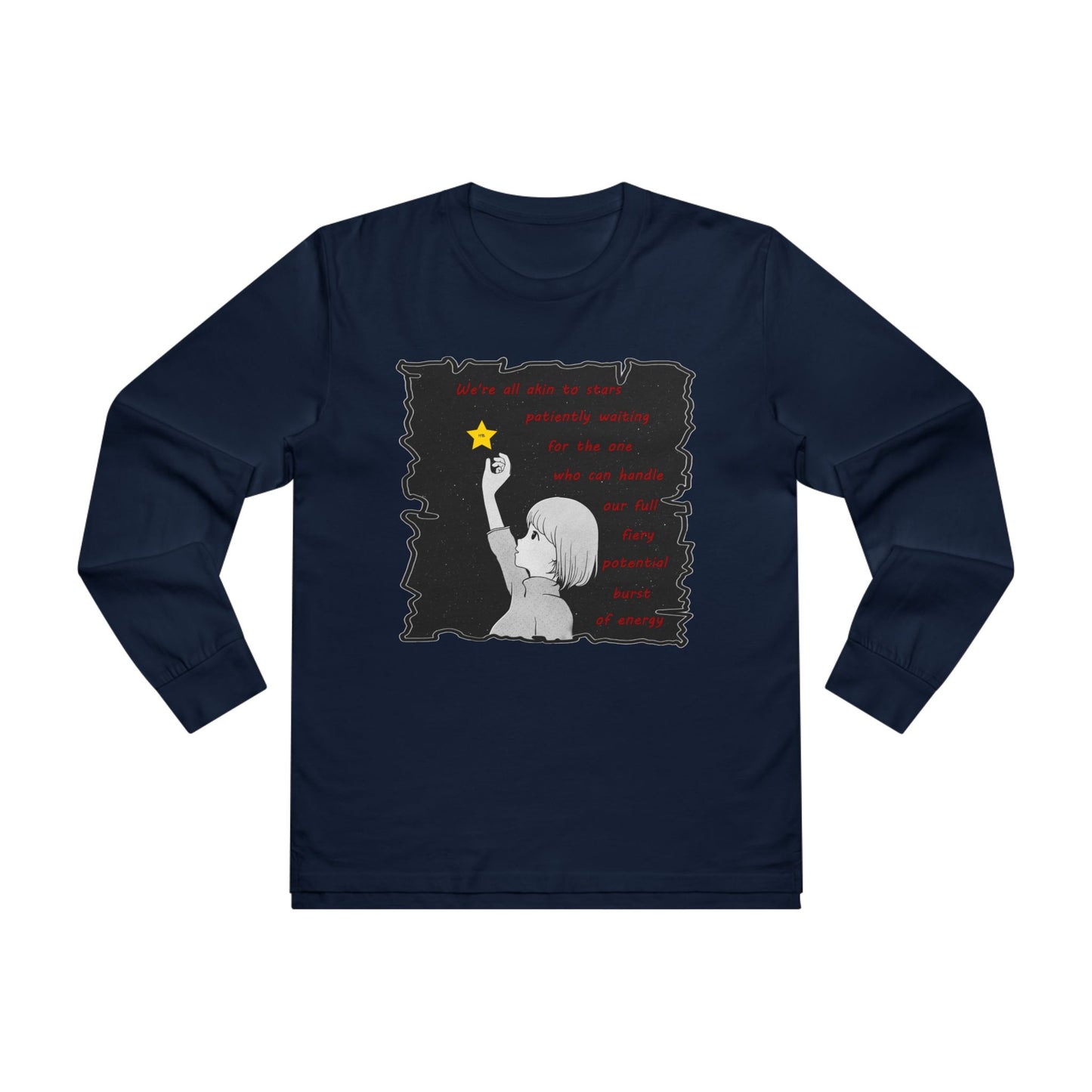 We're all akin to stars, patiently waiting for the one who can handle our full fiery potential burst of energy (Men's Base Longsleeve Tee - All-Season Wear)
