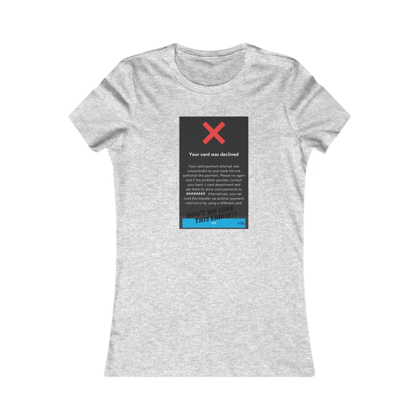 Oops! Declined but not Defeated Humor (Women - Premium Cotton Tee)