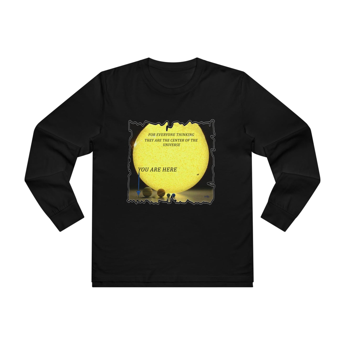 Get Yours Now -- Center of the universe Reality Check using Galactic Humor (Men's Base Longsleeve Tee - All-Season Wear)
