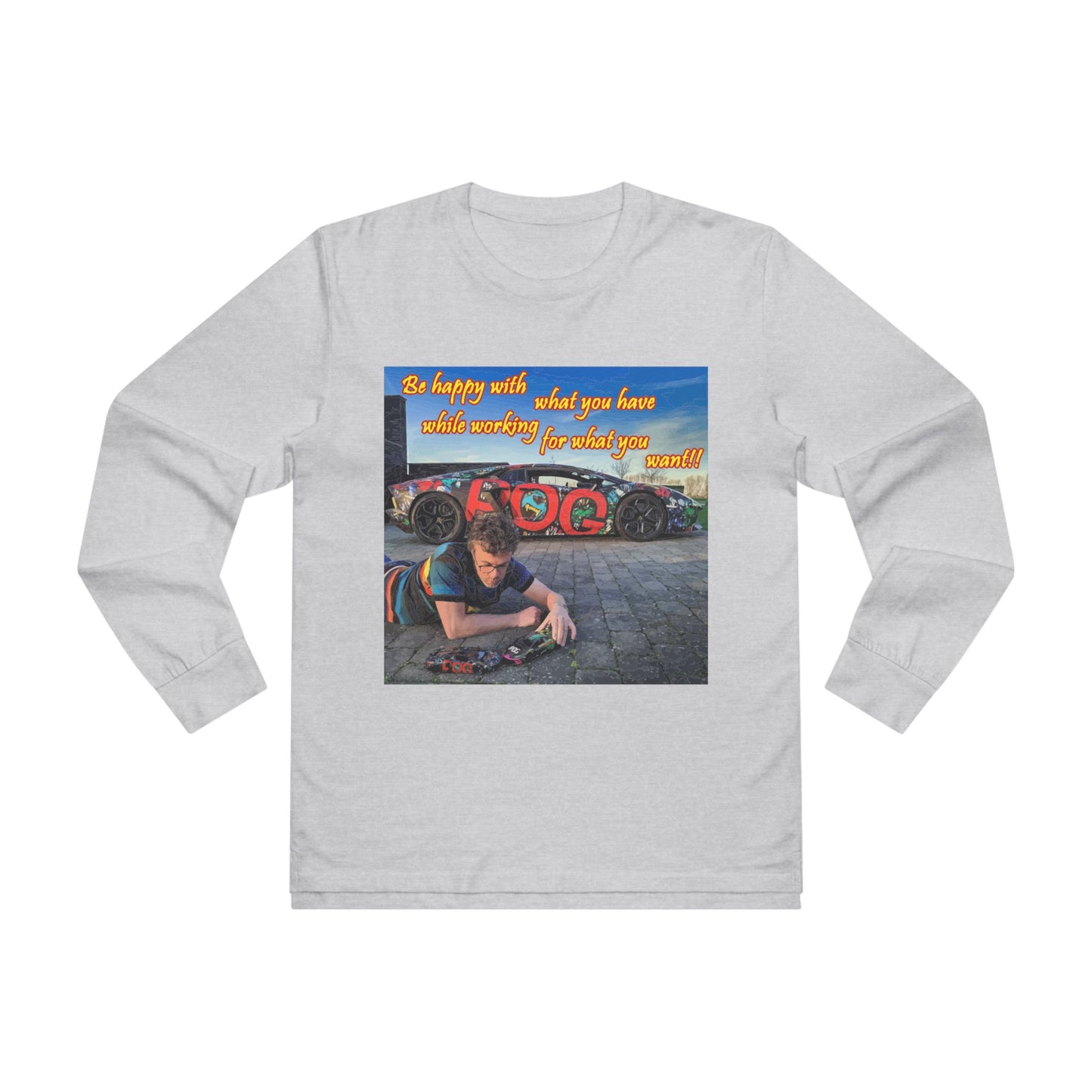 Be happy with what you have while working for what you want (Men's Base Longsleeve Tee - All-Season Wear)