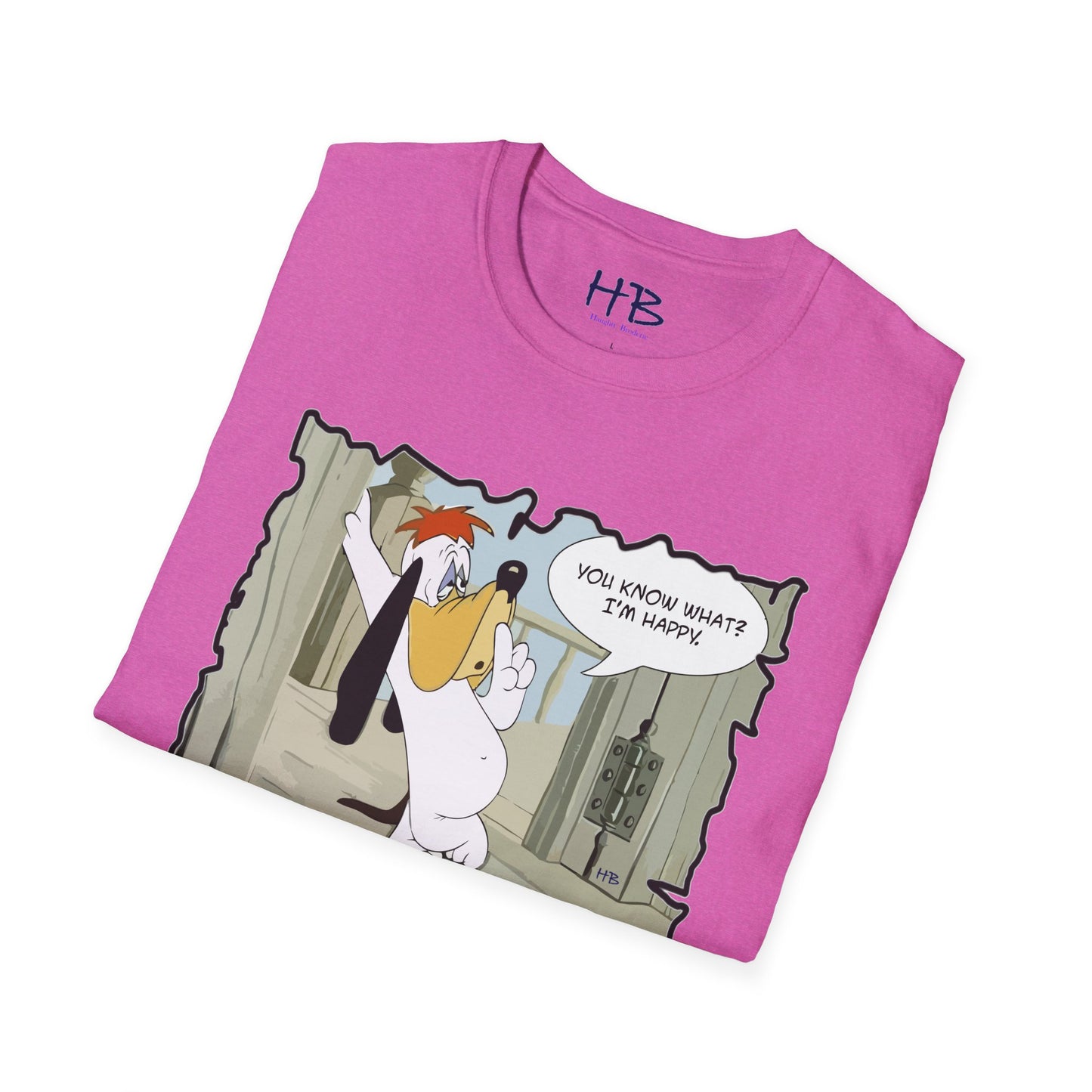 The most famous quote from our beloved character "You know what? I'm happy!!"