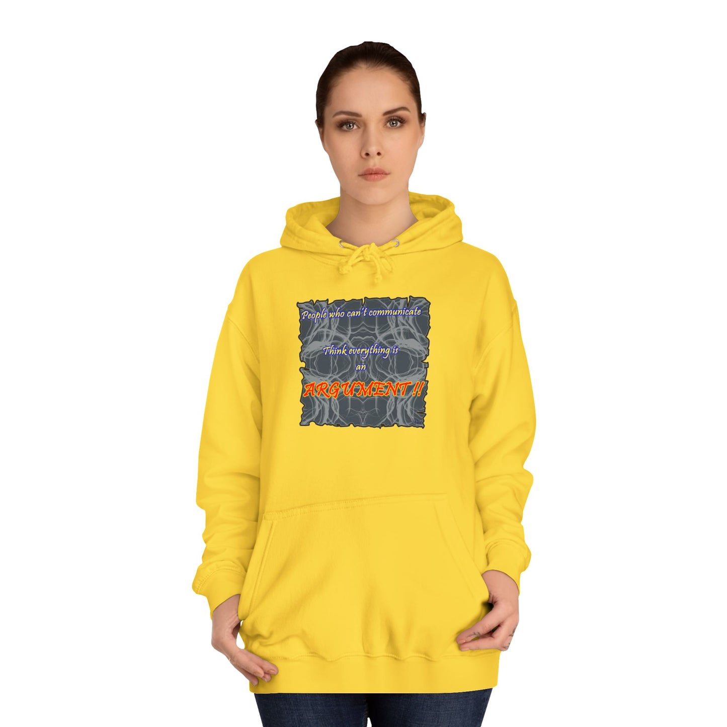 Get Yours Now -- People who can't communicate think everything is an ARGUMENT!! (Hoodie - Cozy and Durable)