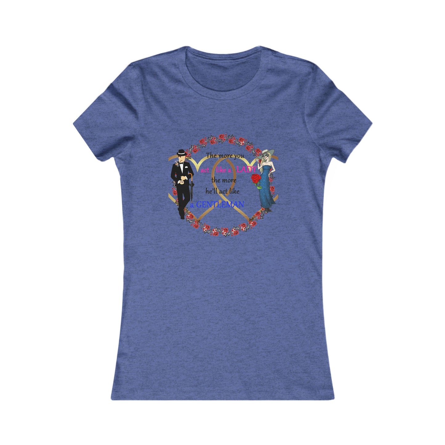 Act like a lady, he'll be a gentleman (Women - Premium Cotton Tee)