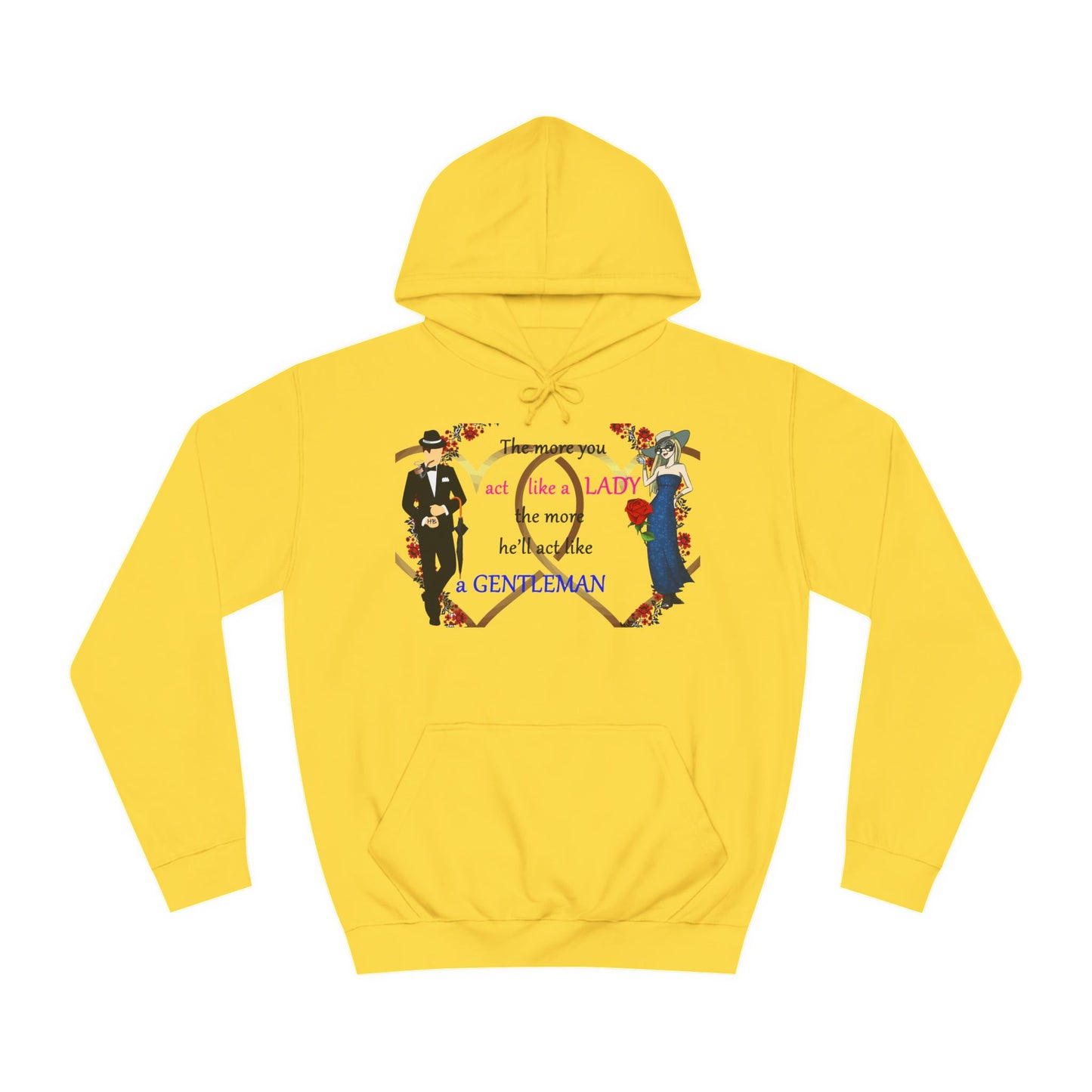 Act like a lady, he'll be a gentleman (Hoodie - Cozy and Durable)