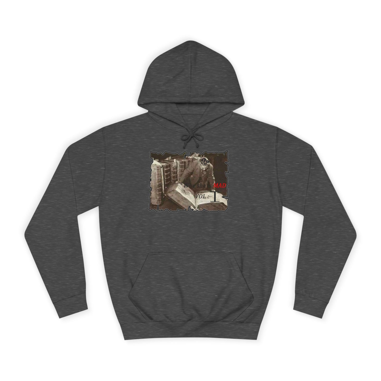 Why she's mad Vol I (Hoodie - Cozy and Durable)