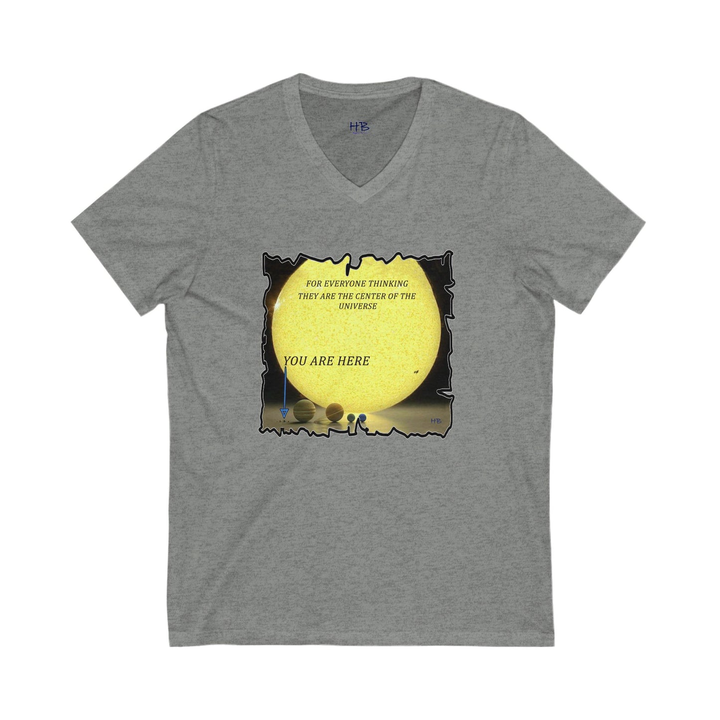 Center of the universe Reality Check using Galactic Humor  (Unisex Jersey Short Sleeve V-neck - Comfortable Everyday Wear)