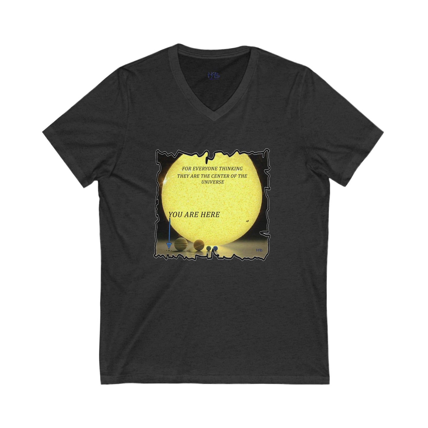 Center of the universe Reality Check using Galactic Humor  (Unisex Jersey Short Sleeve V-neck - Comfortable Everyday Wear)