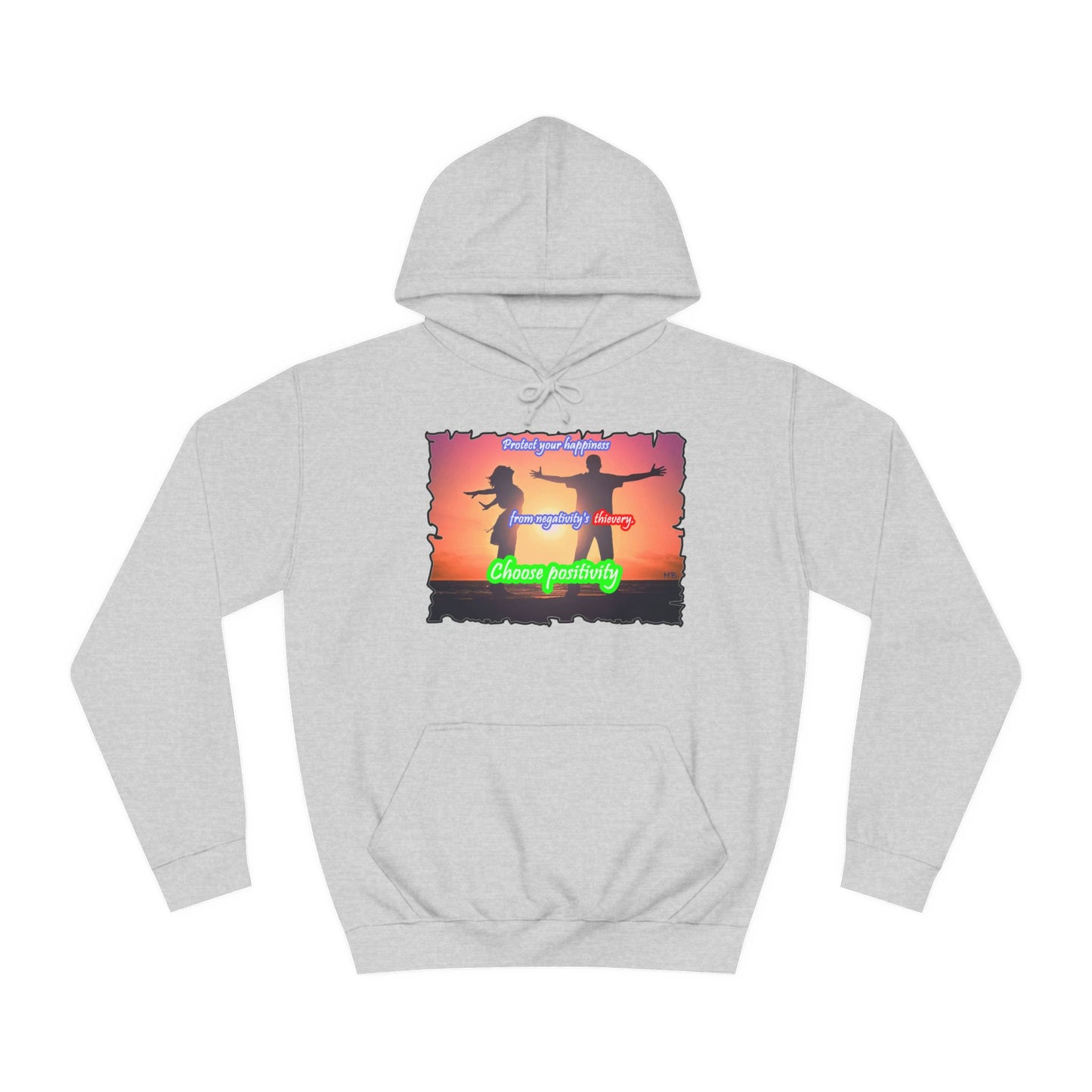 Get Yours Now -- Choose positivity from negativity's thievery (Hoodie - Cozy and Durable)