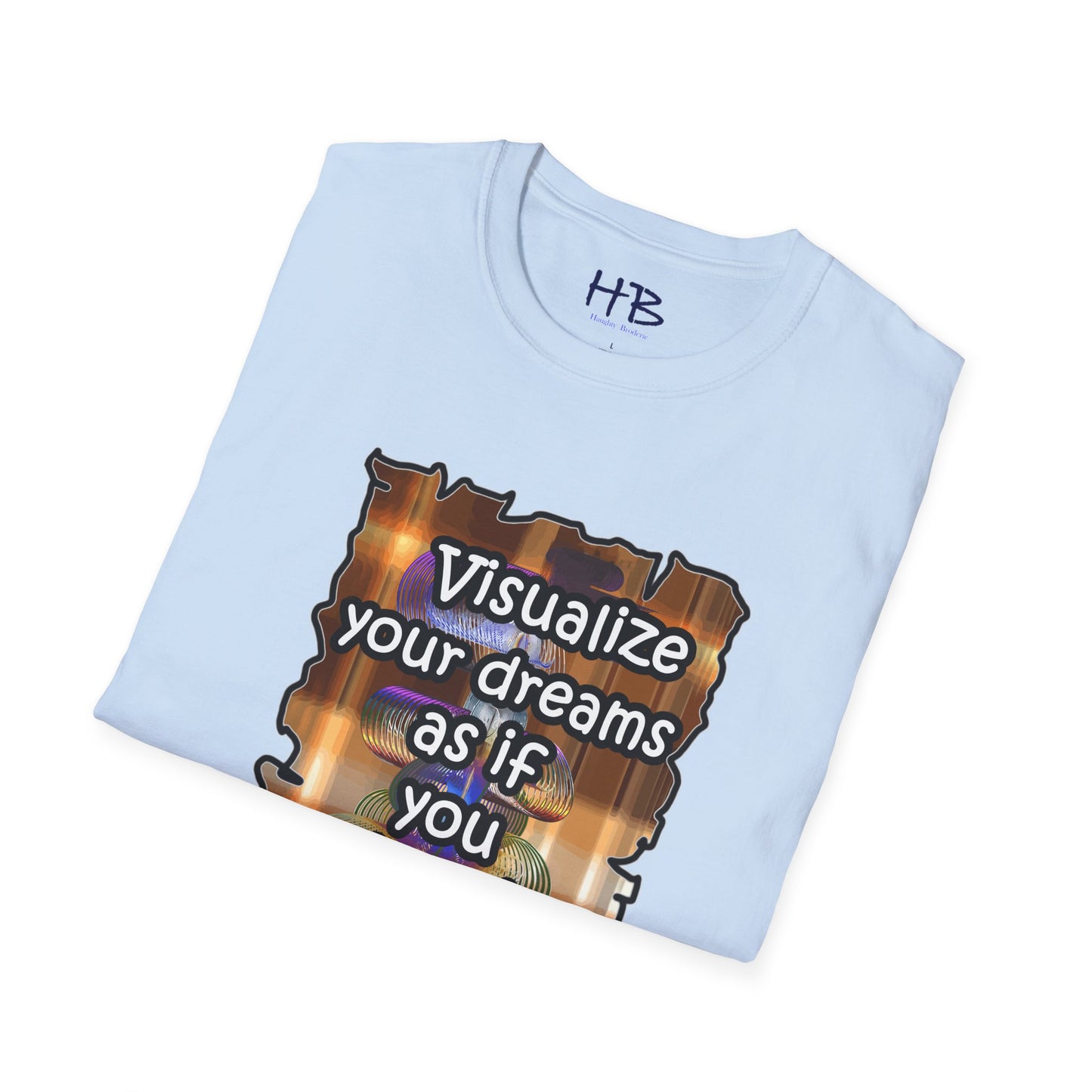 Visualize your dreams as if you already have them