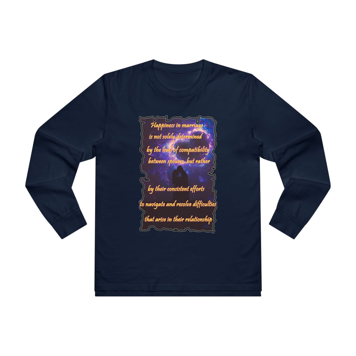 Happiness in marriage is not solely determined by the level of compatibility between spouses, but rather by their consistent effort to navigate and resolve difficulties that arise in their relationship. (Men's Base Longsleeve Tee - All-Season Wear)