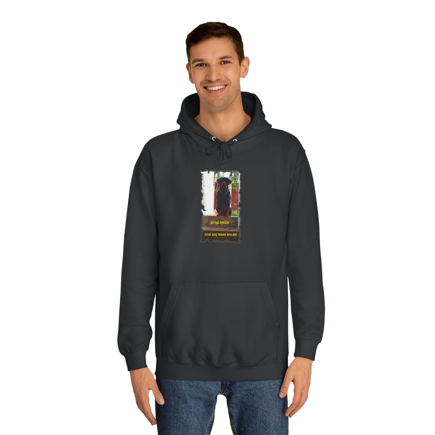 Be the person your dog thinks you are (Hoodie - Cozy and Durable)