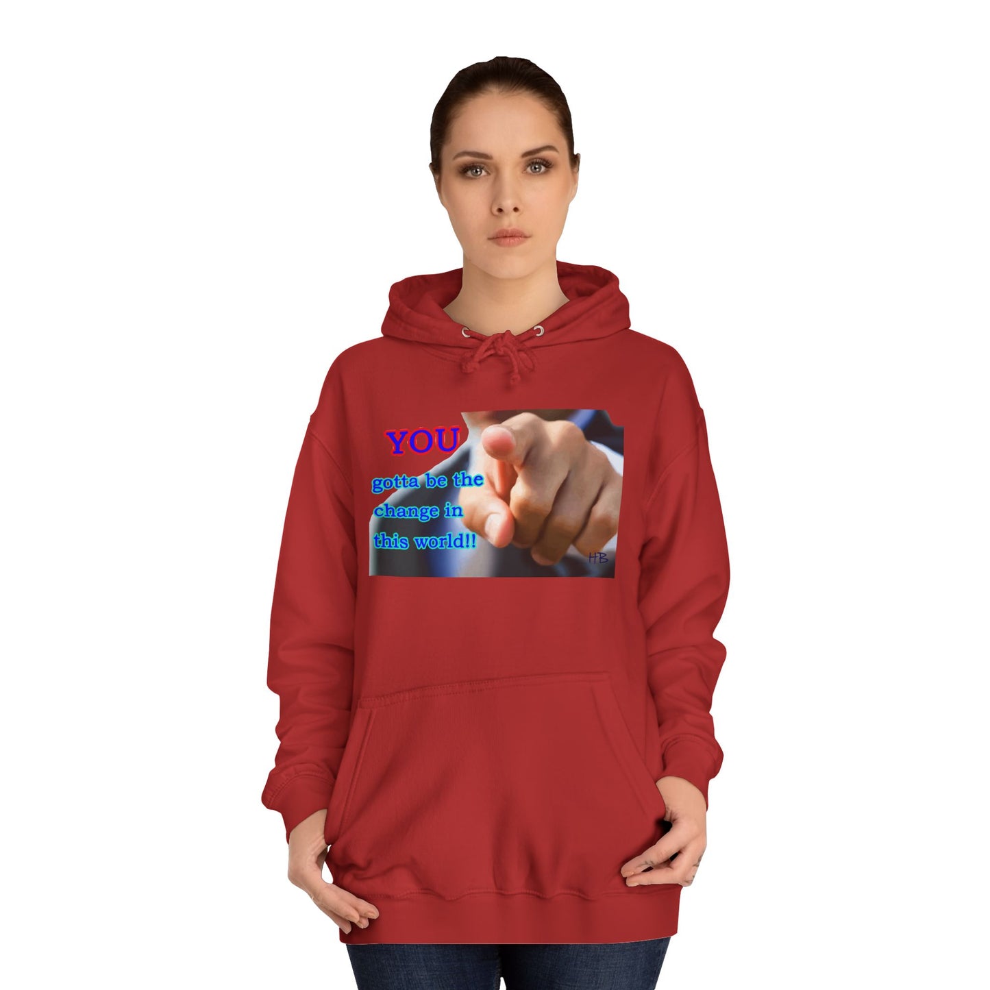You gotta be the change in this world (Hoodie - Cozy and Durable)