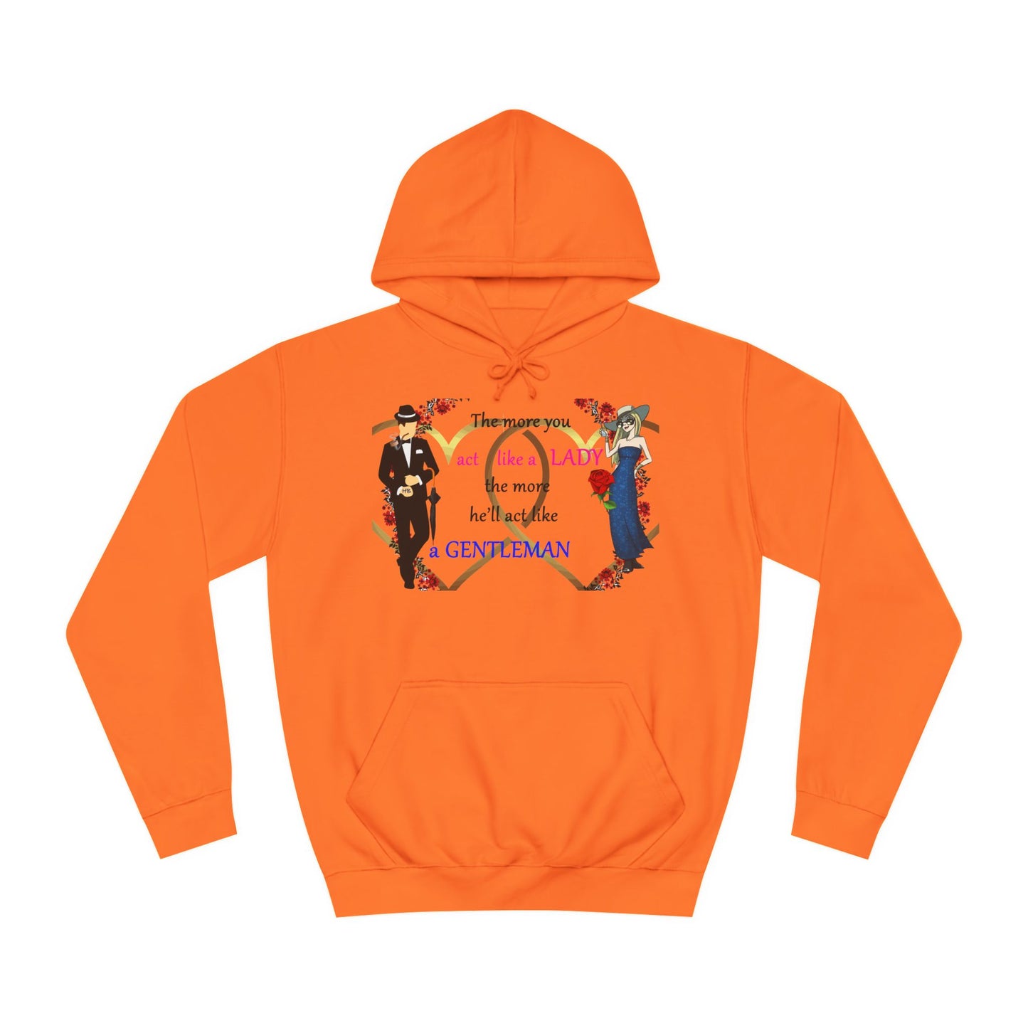 Act like a lady, he'll be a gentleman (Hoodie - Cozy and Durable)