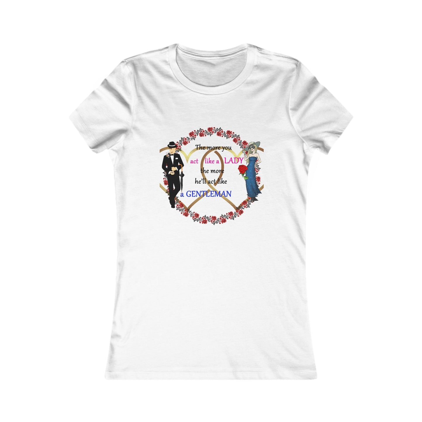 Act like a lady, he'll be a gentleman (Women - Premium Cotton Tee)