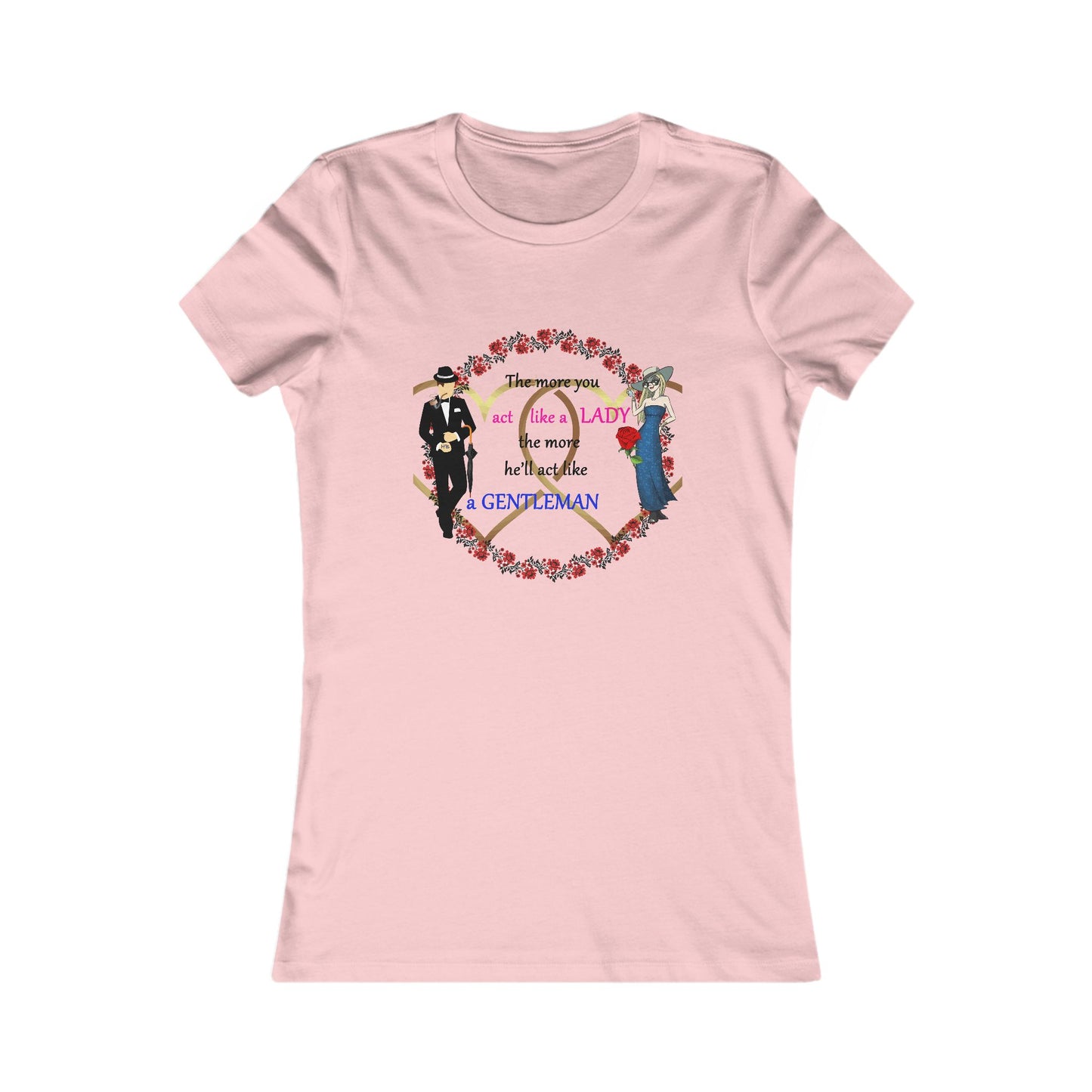 Act like a lady, he'll be a gentleman (Women - Premium Cotton Tee)